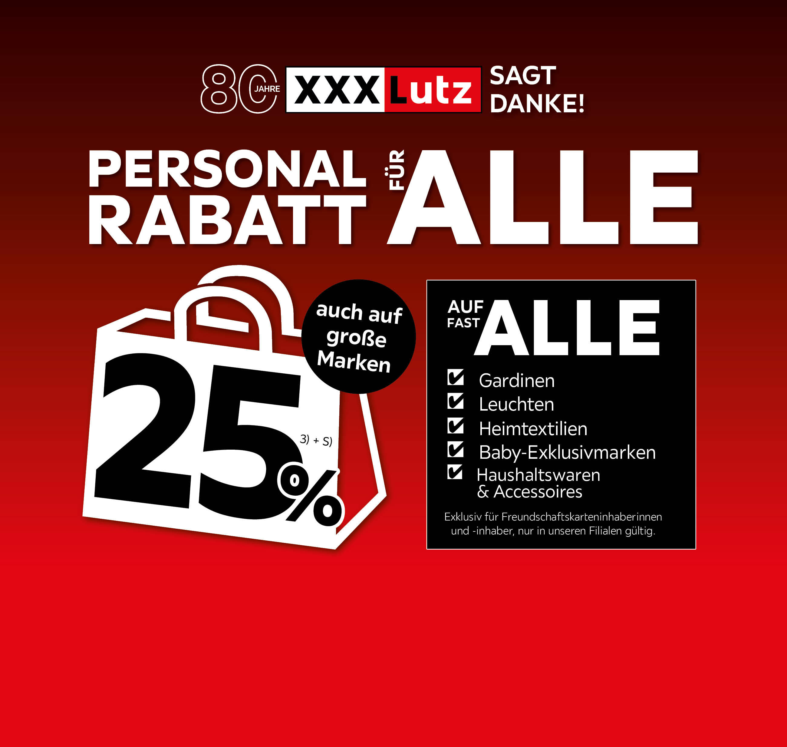 Personalrabatt für alle - 25% auch auf gr0ße Marken und auf fast alle Gardinen, Leuchten, Heimtextilien, Baby-Exklusivmarken, Haushaltswaren & Accessoires- exklusiv für Freundschaftskarteninhaberinnen und -inhaber