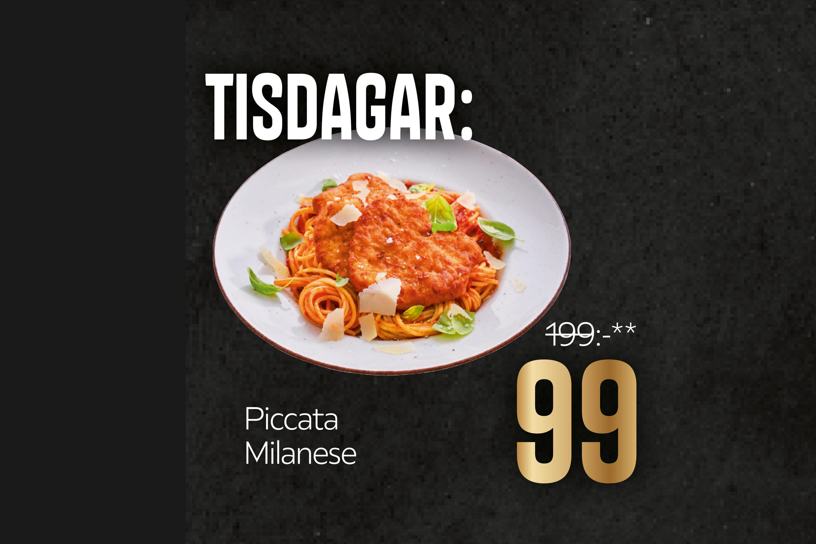 Tisdagar: Piccata Milanese 99:-