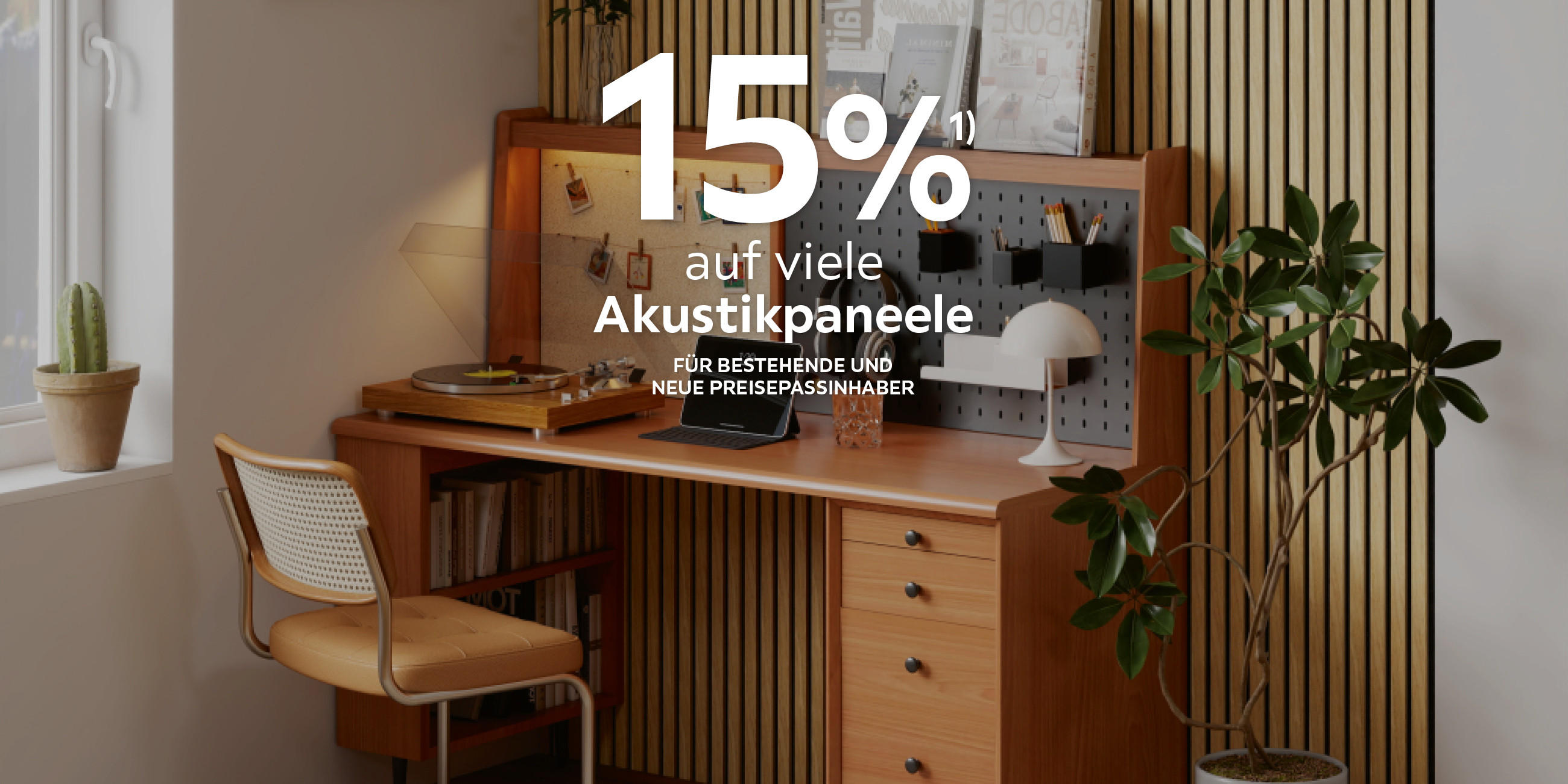 15% auf viele Akustikpaneele; Für bestehende und neue Preisepassinhaber