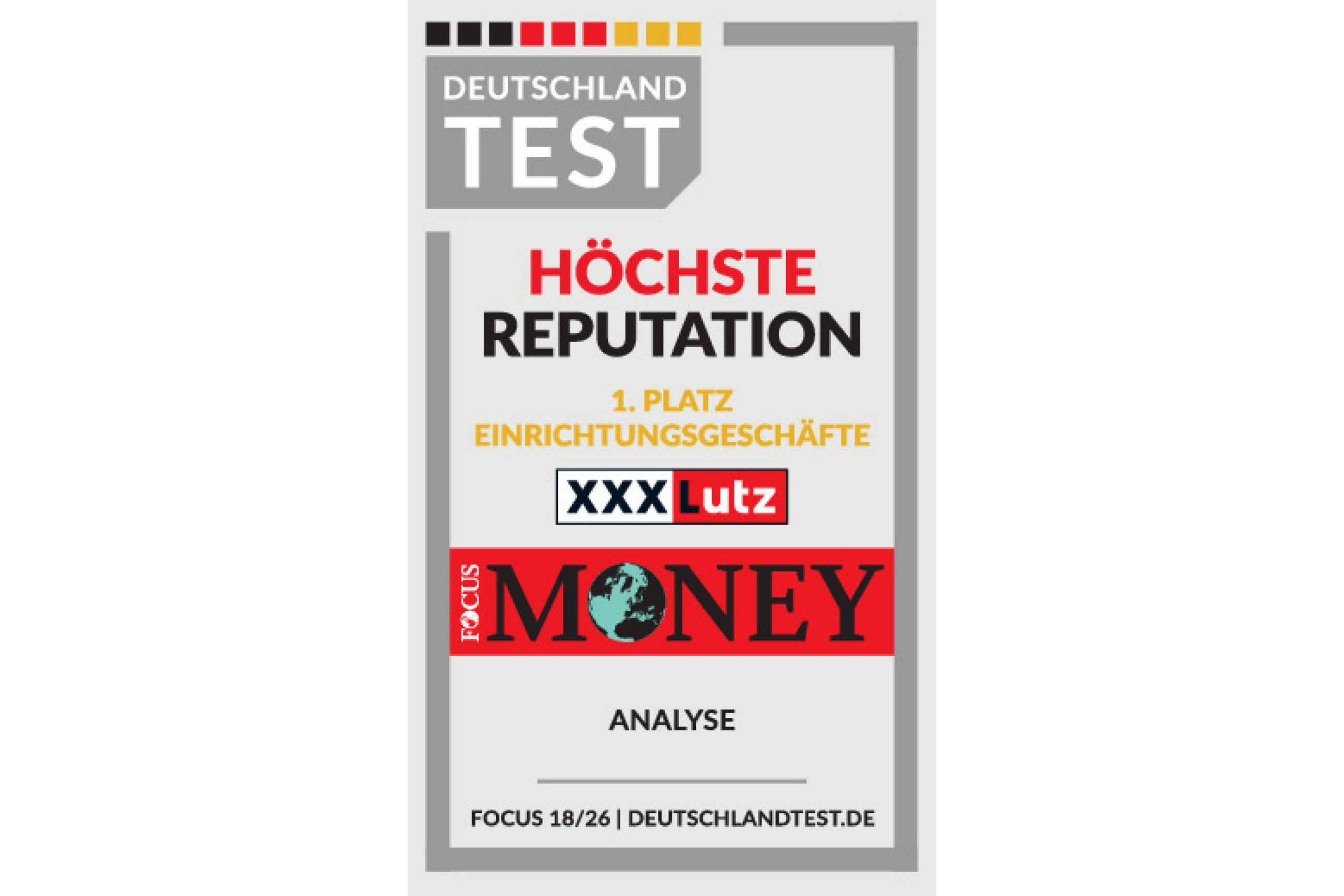 Grafik mit dem Text: DEUTSCHLAND TEST HÖCHSTE REPUTATION 1. PLATZ EINRICHTUNGSGESCHÄFTE XXX Lutz FOCUS MONEY ANALYSE FOCUS 18/26-DEUTSCHLANDTEST.DE