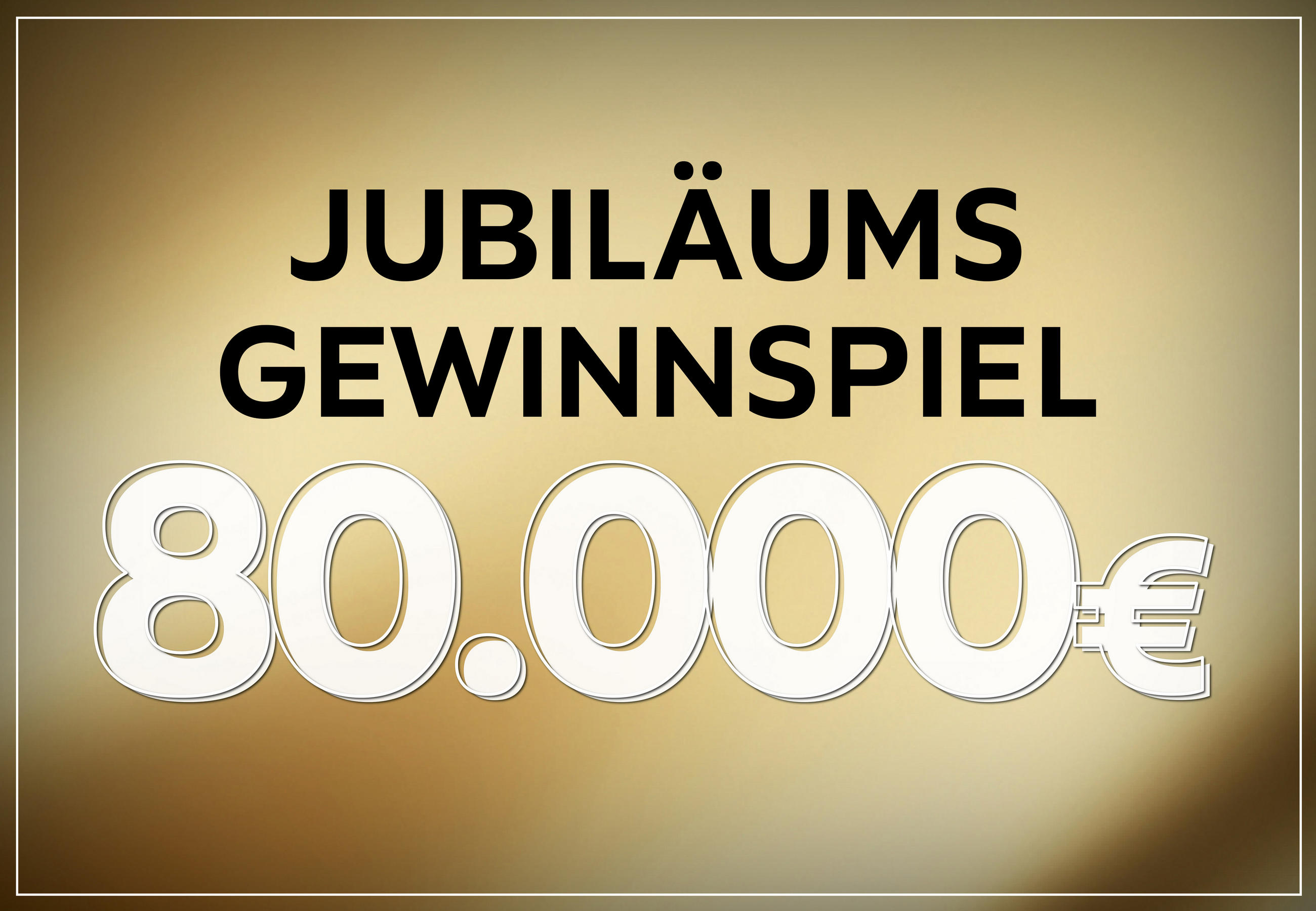 Jubiläumsgewinnspiel 80.000€
