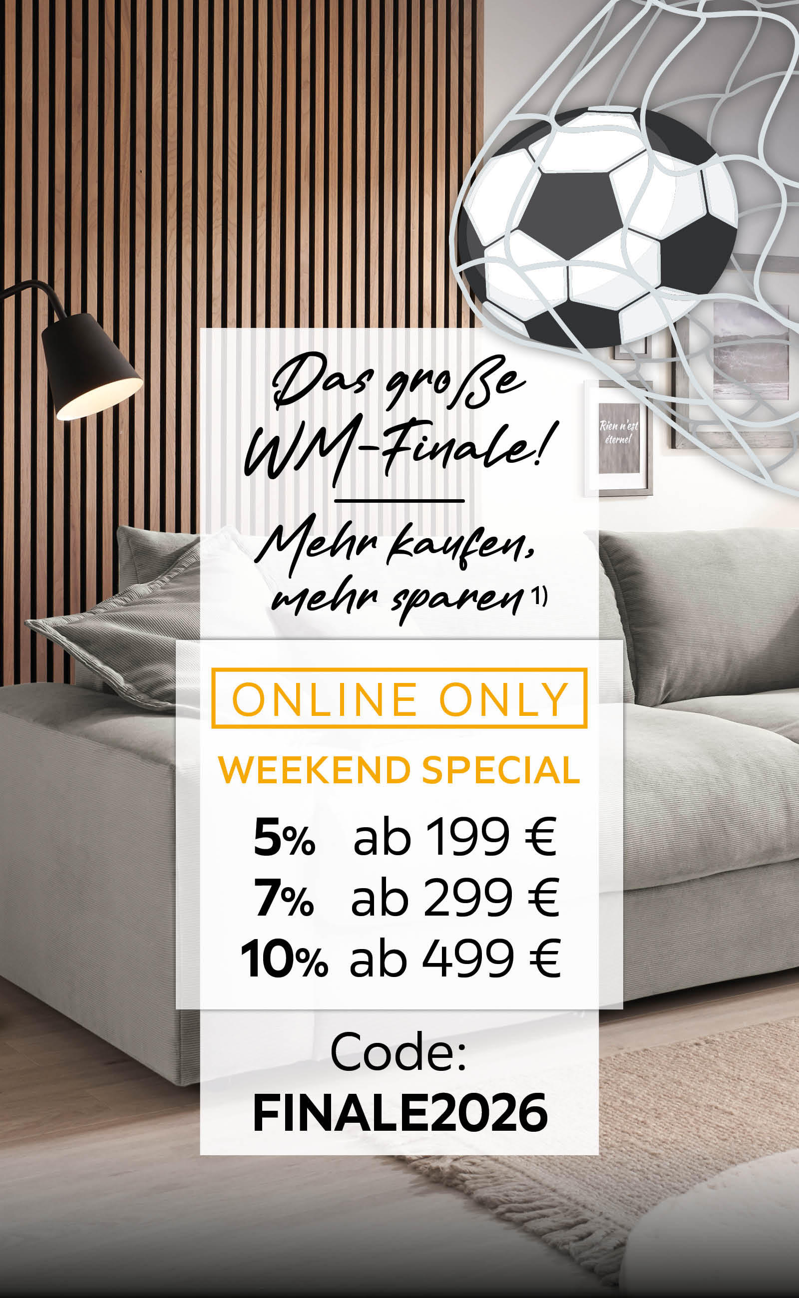 Das große WM-Finale - Mehr kaufen, mehr sparen! Online Only Weekend Special - Bis zu 10%