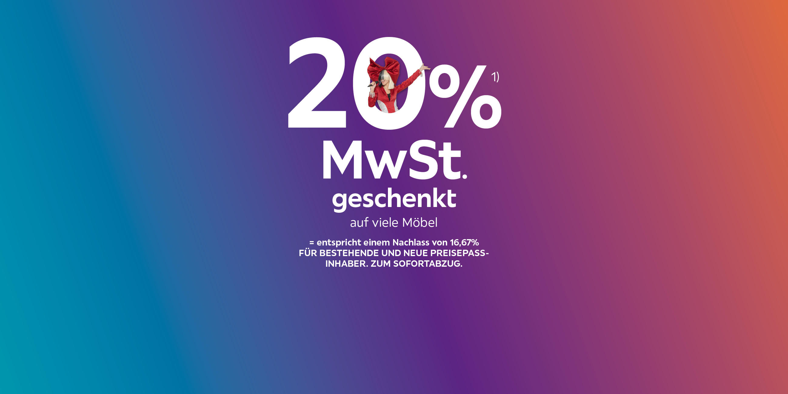 20% mwst geschenkt auf viele möbel. Entspricht einem preisnachlass von 16,67%. Für bestehende und neue preisepassinhaber. zum sofortabzug