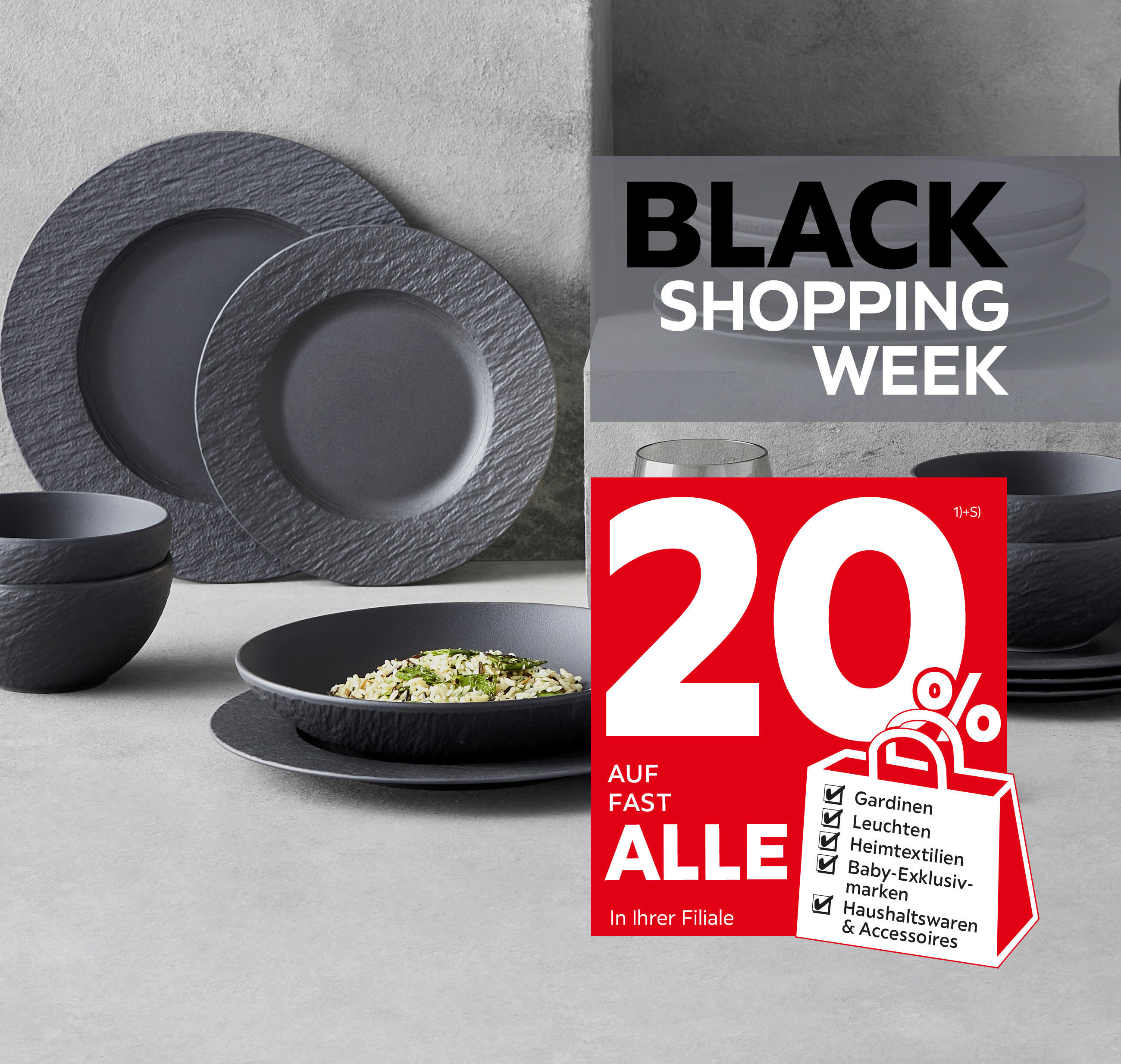 Black Shopping Week - 20% auf fast alle Gardinen, Leuchten, Heimtextilien, Baby-Exklusivmarken, Haushaltswaren & Accessoires in Ihrer Filiale exklusiv für Freundschaftskarteninhaberinnen und -inhaber 