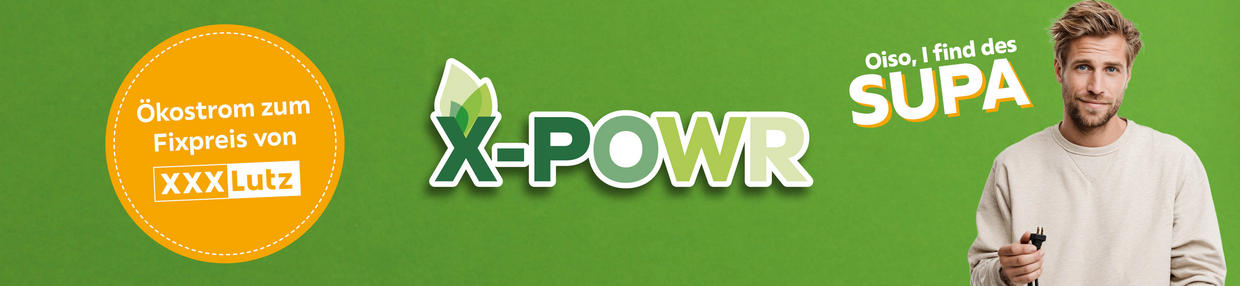 Ökostrom zum Fixpreis XXXLutz - X-POWR - Oiso, I find des SUPA