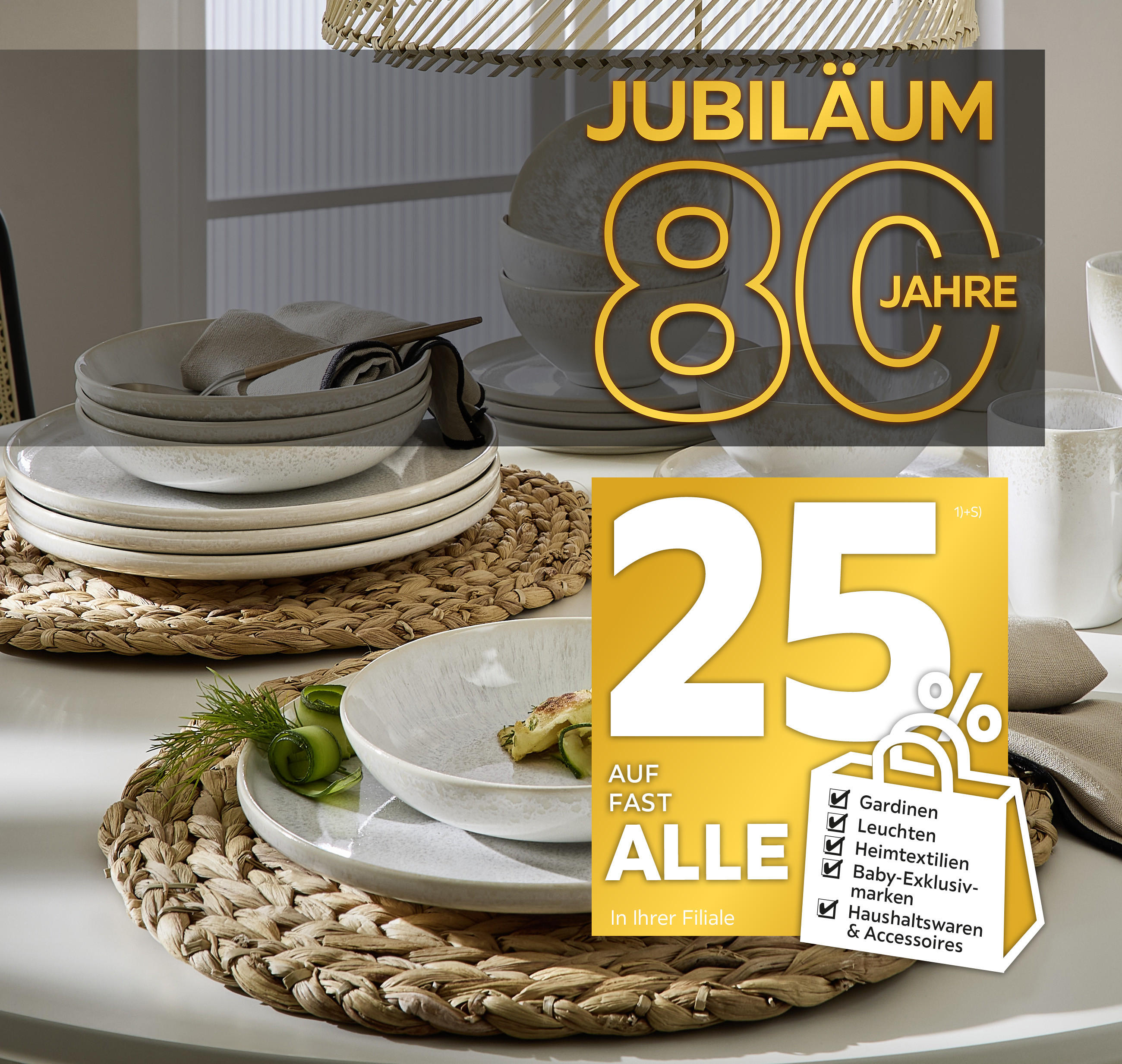 80 Jahre Jubiläum - 25% Taschenaktion auf fast alle Gardinen, Leuchten, Heimtextilien, Baby-Exklusivmarken, Haushaltswaren und Accessoires in Ihrer Filiale - Exklusiv für Freundschaftskarteninhaberinnen und -inhaber