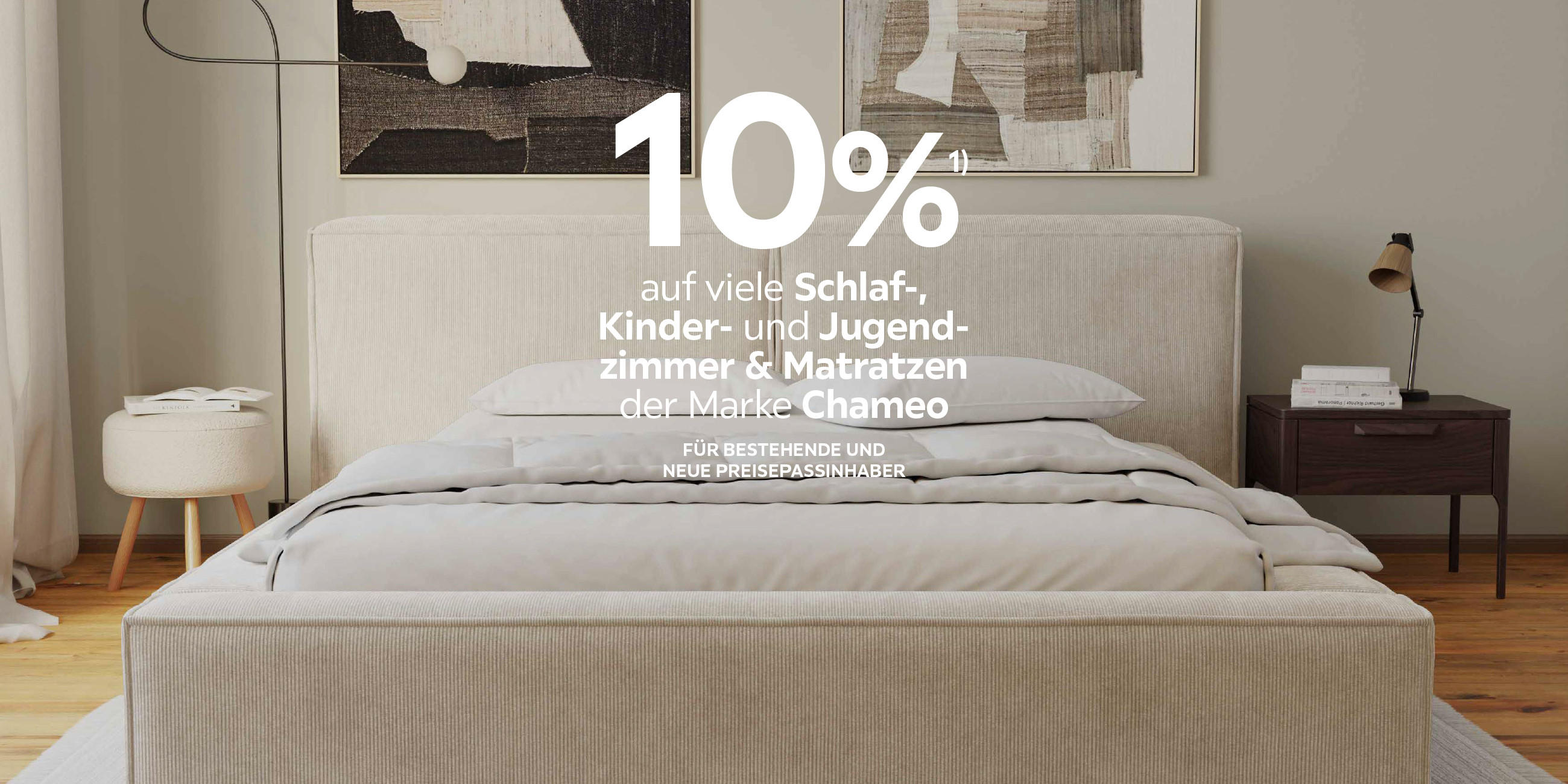 10% auf viele Schlaf-, Kinder- und Jugendzimmer und Matratzen der Marke Chameo. Für bestehende und neue Preisepassinhaber.