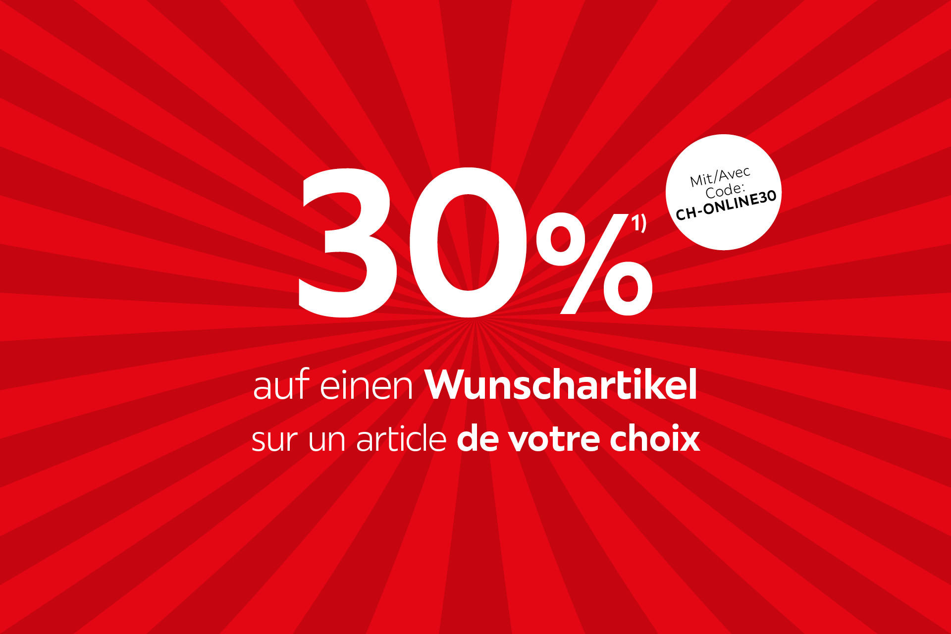 30% auf einen Wunschartikel mit Code: CH-ONLINE30