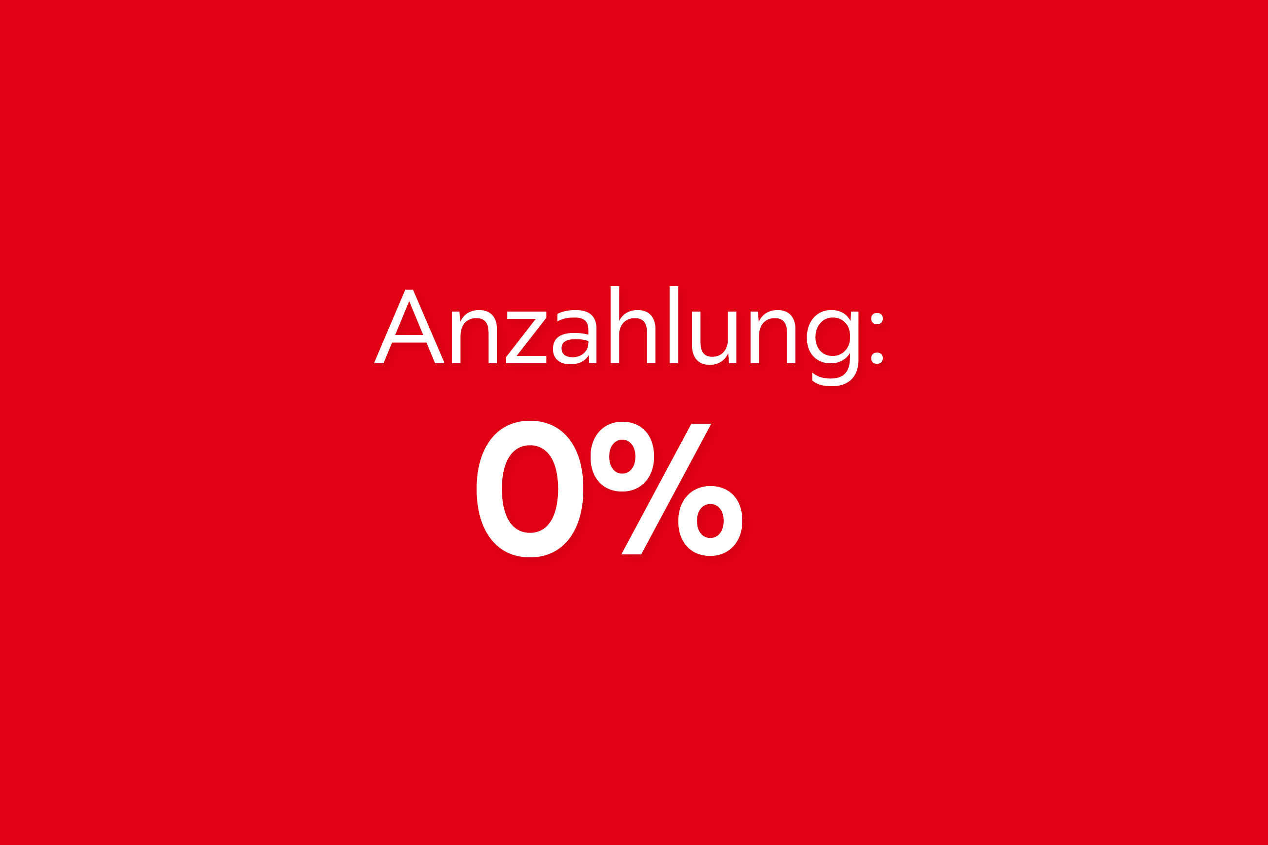 Anzahlung: 0%