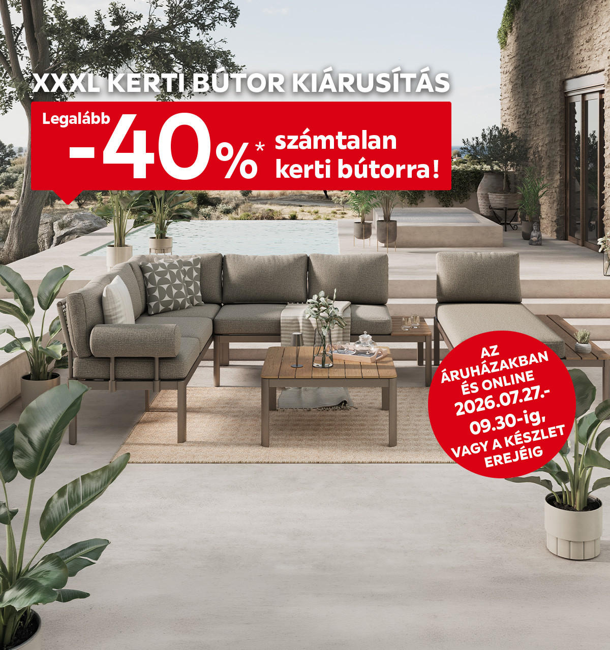 2026.07.27-09.30. között vagy a készlet erejéig legalább 40% kedvezményt adunk számtalan kerti bútorra az áruházakban és online. További információért kattintson a „Kivételek és részletek” gombra.