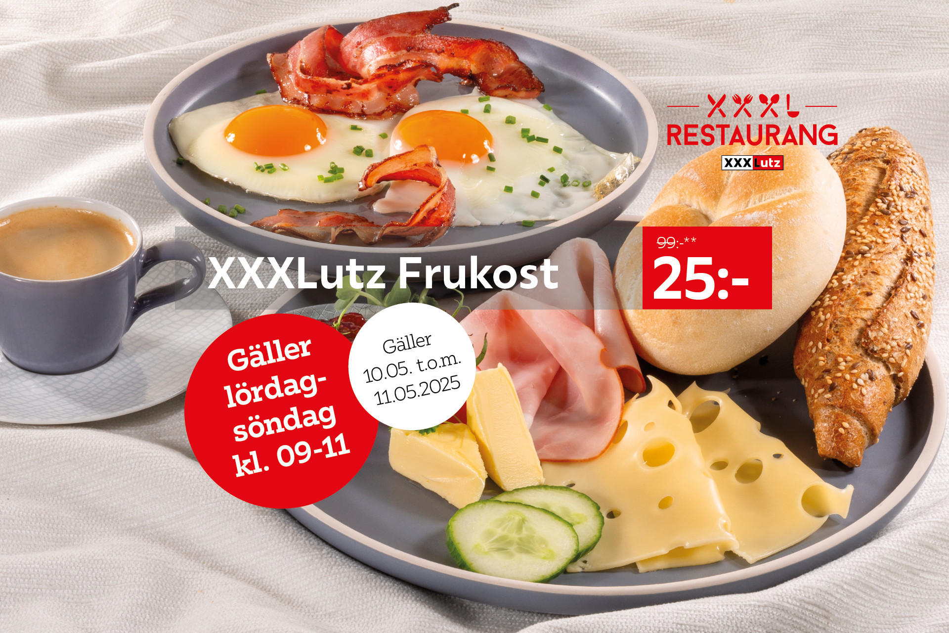 XXXLutz Frukost 25:- Gäller 10.05. t.o.m. 11.05.2025. Gäller lördag- söndag kl. 09-11