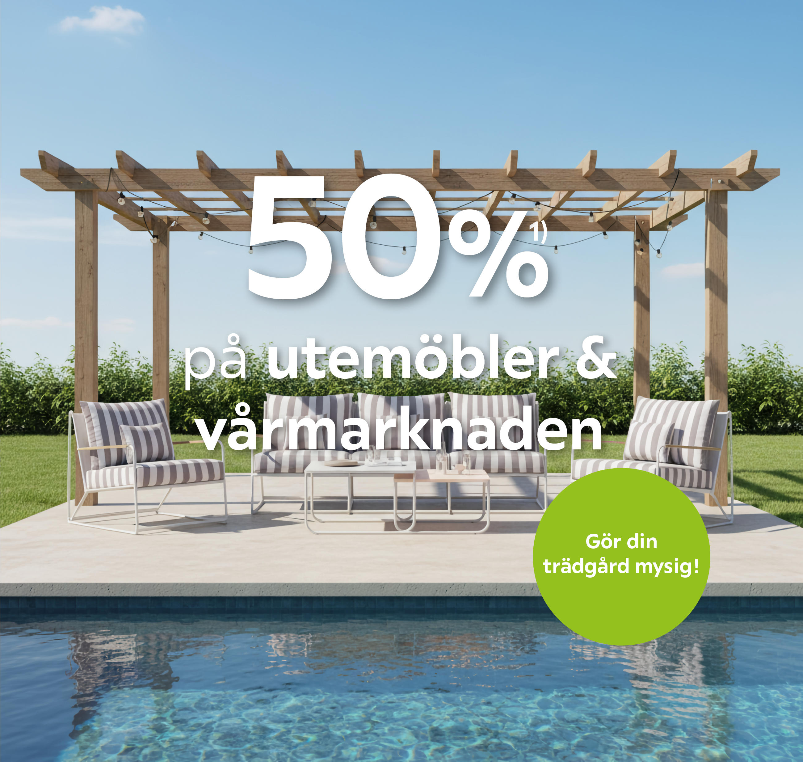 50%¹⁾ på utemöbler & vårmarknaden