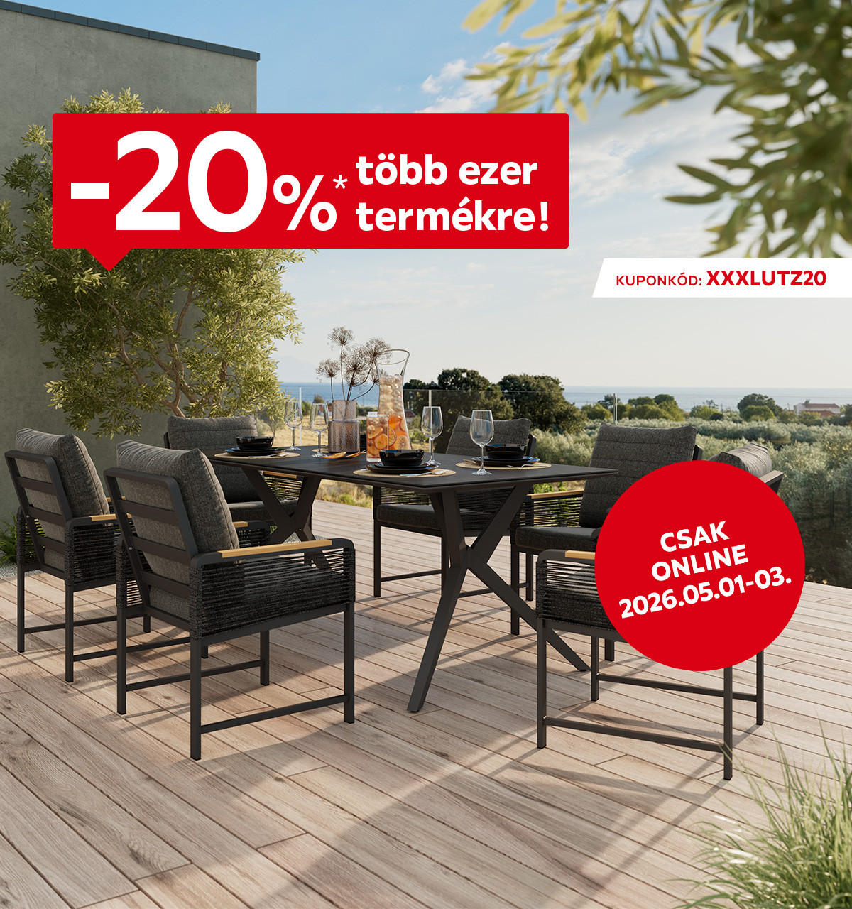2026.05.01-05.03. között 20% kedvezményt adunk több ezer termékre csak online az XXXLUTZ20 kuponkóddal. További információért kattintson a „Kivételek és részletek” gombra.