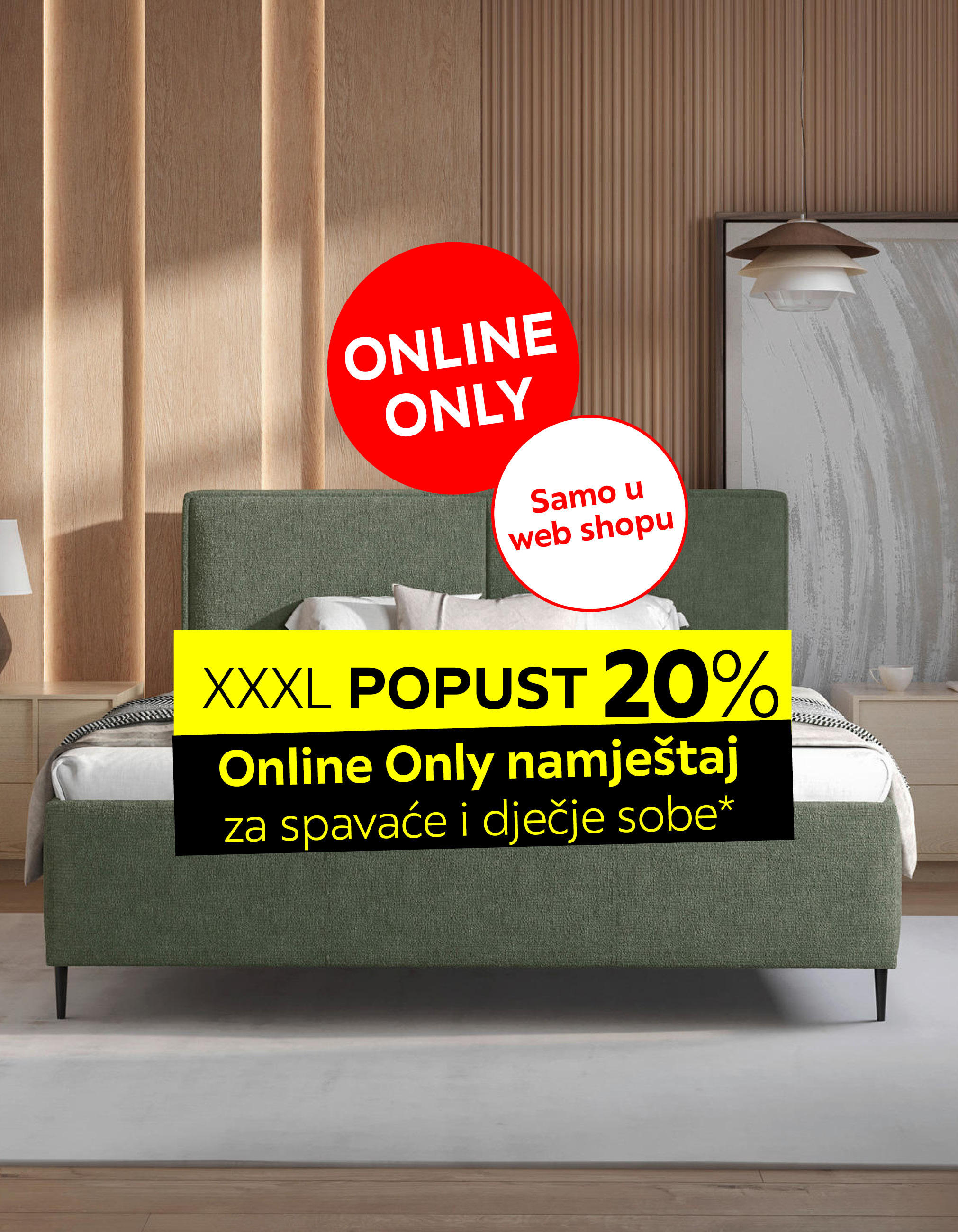 ONLINE ONLY Samo u web shopu XXXL POPUST 20% Online Only namještaj za spavaće i dječje sobe*