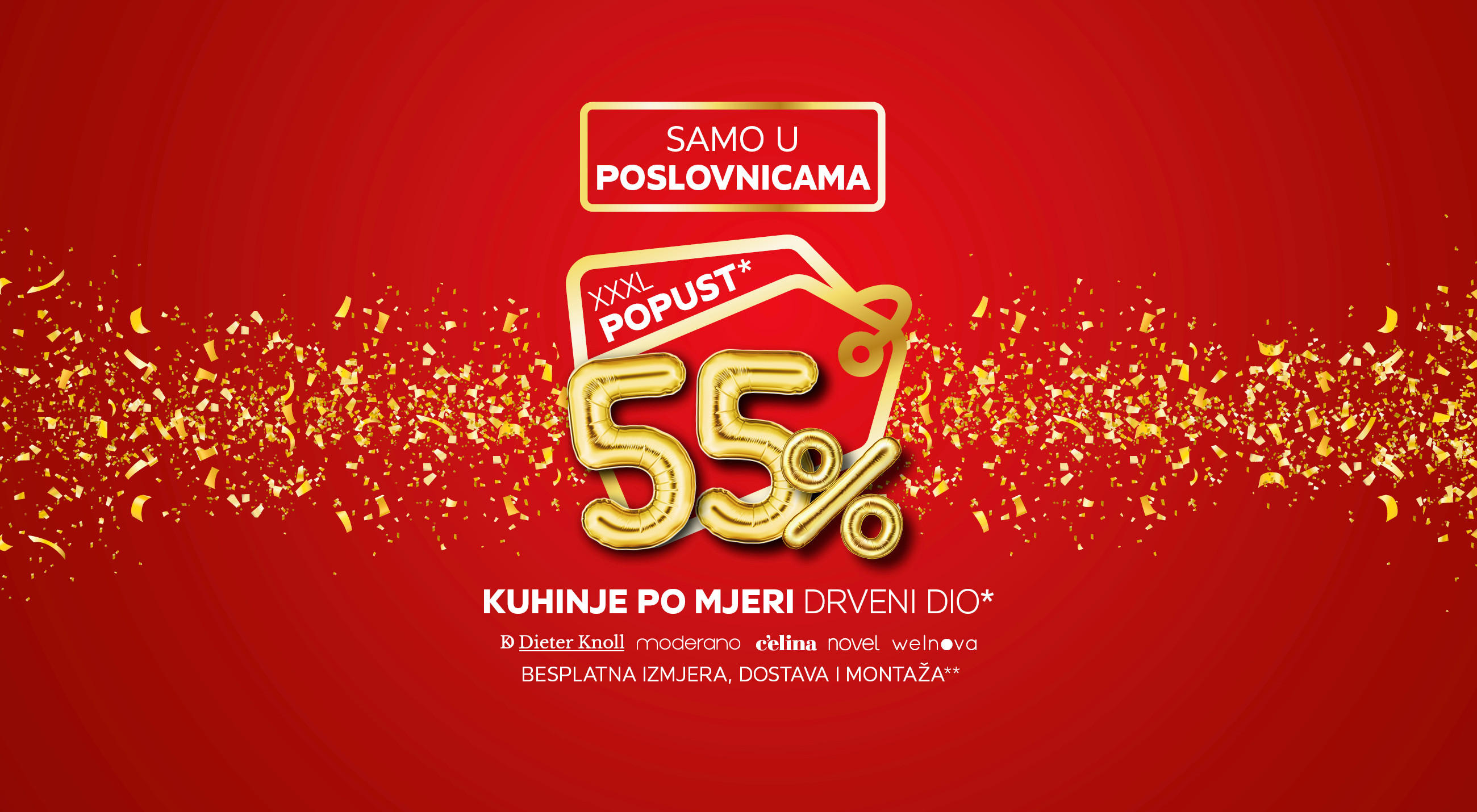 XXXL POPUST* 55% kuhinje po mjeri drveni dio* Dieter Knoll, moderano, c'elina, novel, welnova. Besplatna izmjera, dostava i montaža** Samo u poslovnicama