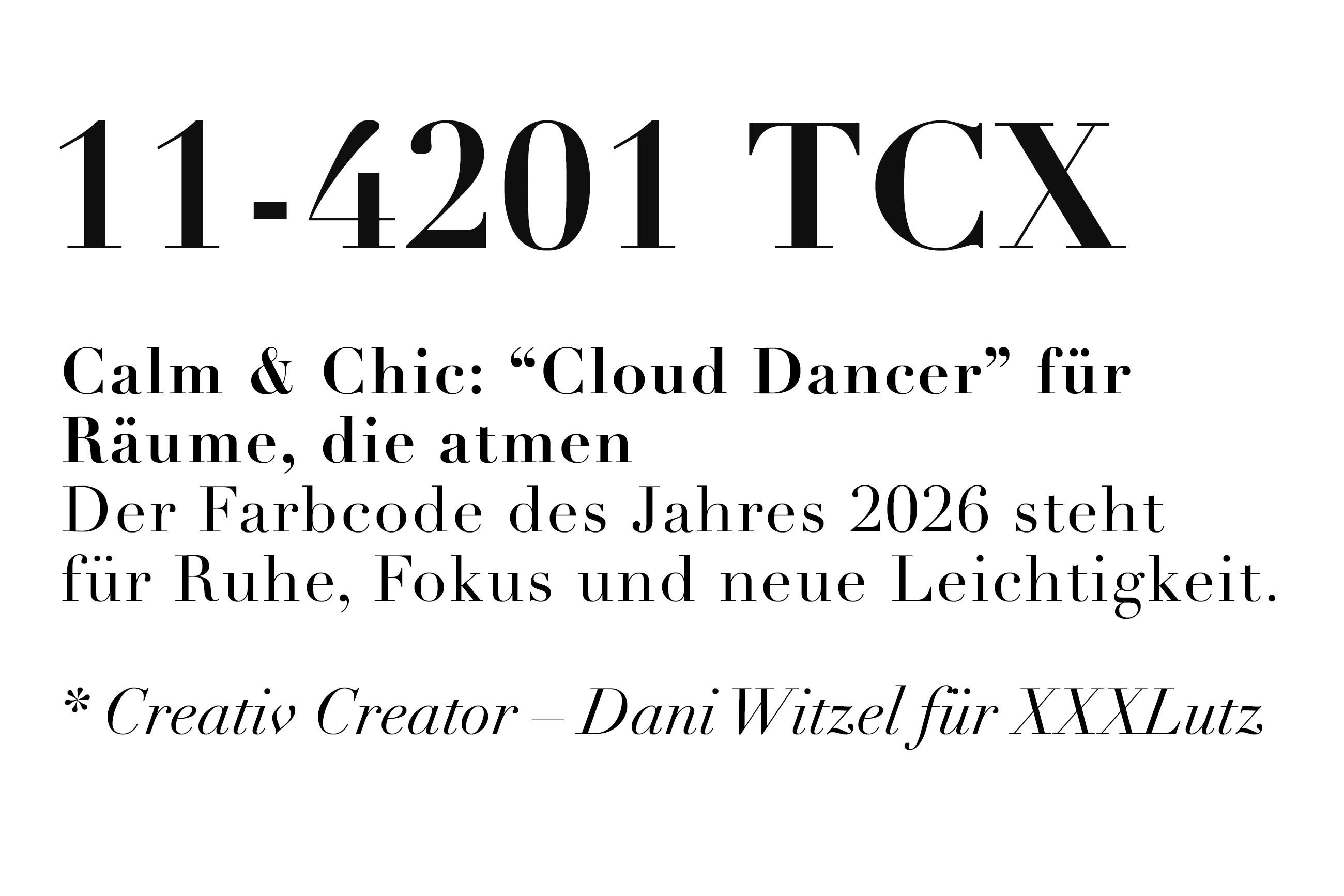 11-4201 TCX - Calm & Chic: "Cloud Dancer" für Räume, die atmen. Der Farbcode des Jahres 2026 steht für Ruhe, Fokus und neue Leichtigkeit. Creative Creator - Dani Witzel für XXXLutz