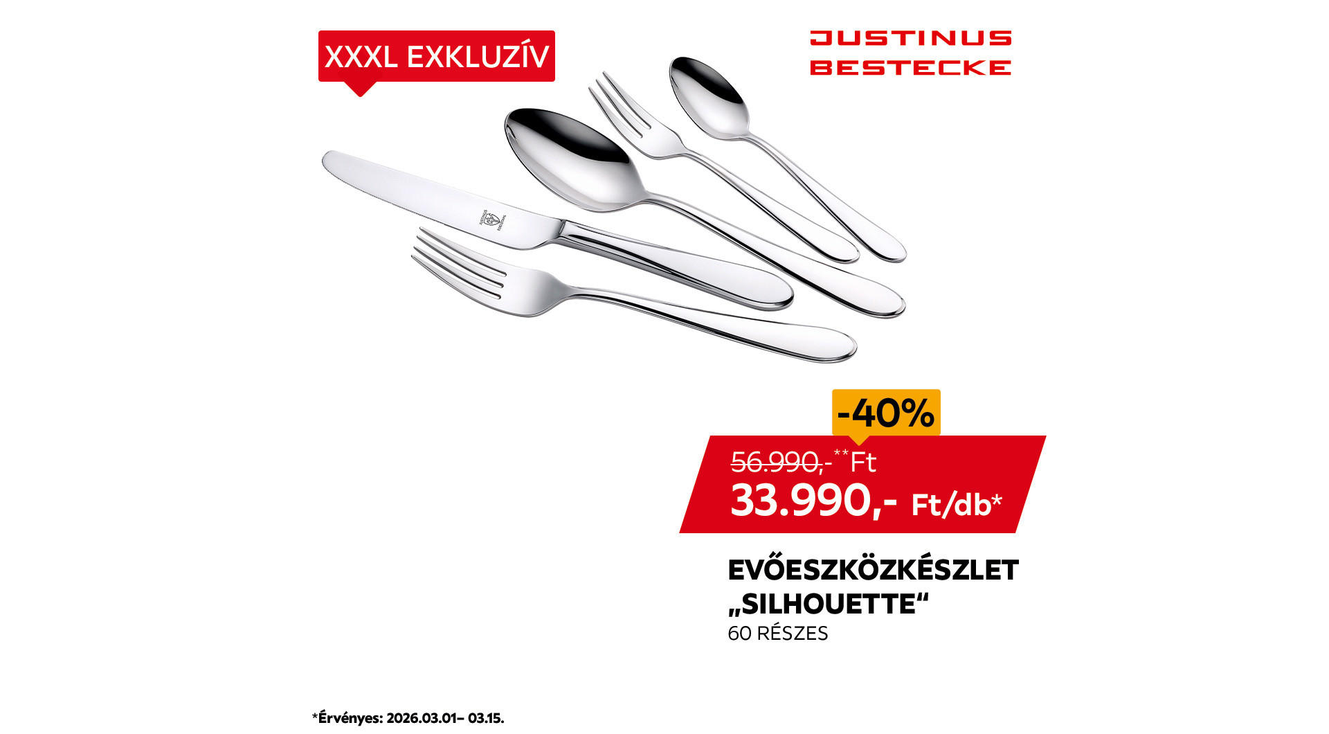 Az evőeszközkészlet 2026.03.01-03.15. között 56.990 Ft helyett csak 33.990 Ft/db az áruházakban és online.