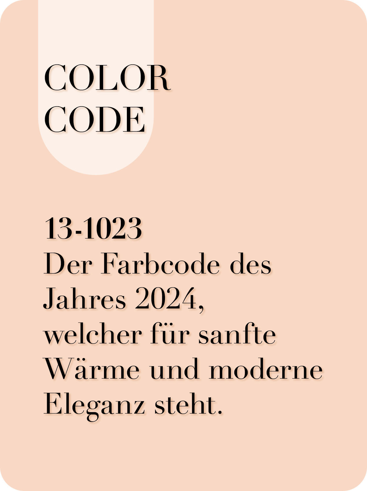 COLOR CODE - Der Farbcode des Jahres 2024 welcher für sanfte Wärme und moderne Eleganz steht.