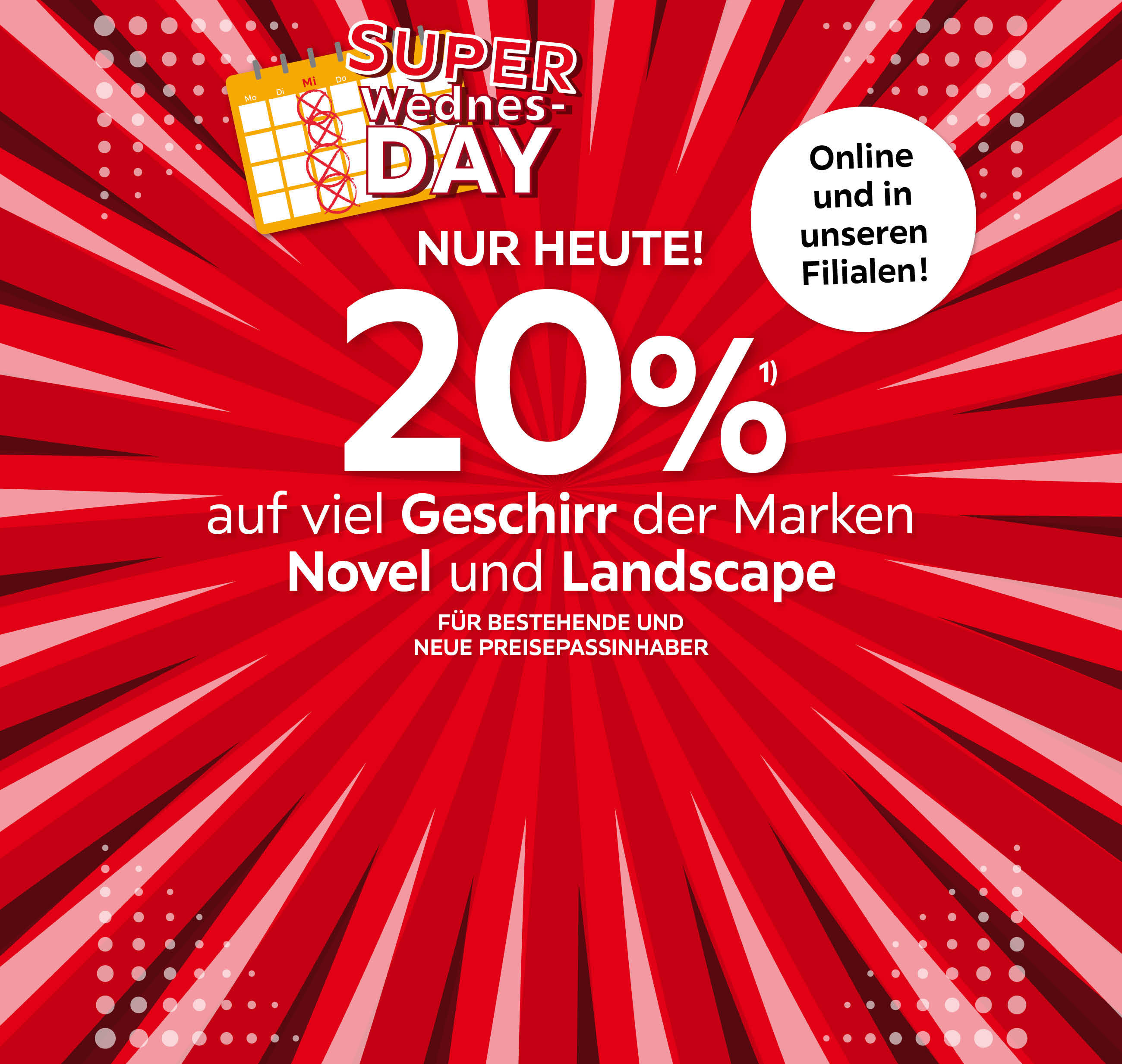 SUPER WEDNESDAY, NUR HEUTE! (20% auf viel Geschirr der Marken Novel und Landscape); für bestehende und neue Preisepassinhaber; Online und in Ihrer Filiale!