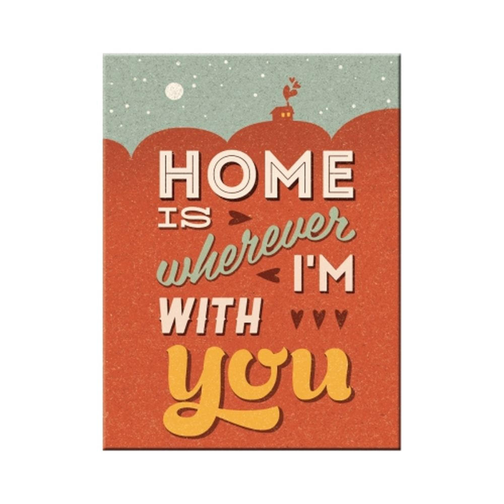 MAGNET 6/8 cm Word Up Home is Wherever I'm With You - Multicolor, Metall (6/8/0.1cm) - Nostalgic-Art