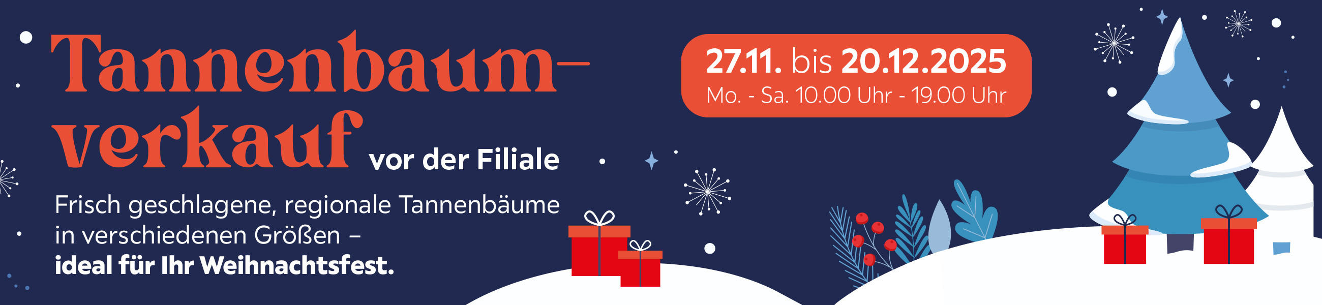 Tannenbaum-verkauf vor der Filiale Frisch geschlagene, regionale Tannenbäume in verschiedenen Größen - ideal für Ihr Weihnachtsfest - 27.11. bis 20.12.2025 vom mo bis sa. 10.00 Uhr - 19.00 Uhr