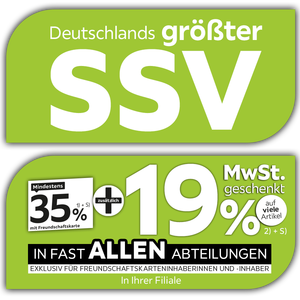 Deutschlands größter SSV - 35% + 19% MwSt. geschenkt, auf viele Artikel in Ihrer Filiale und in allen Abteilungen exklusiv für Freundschaftskarteninhaberinnen und -inhabe