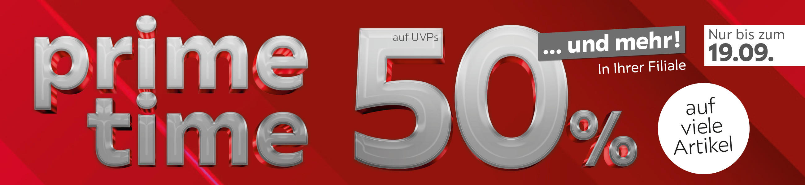 Prime Time - 50% auf viele Artikel unter UVPs und mehr In Ihrer Filiale 