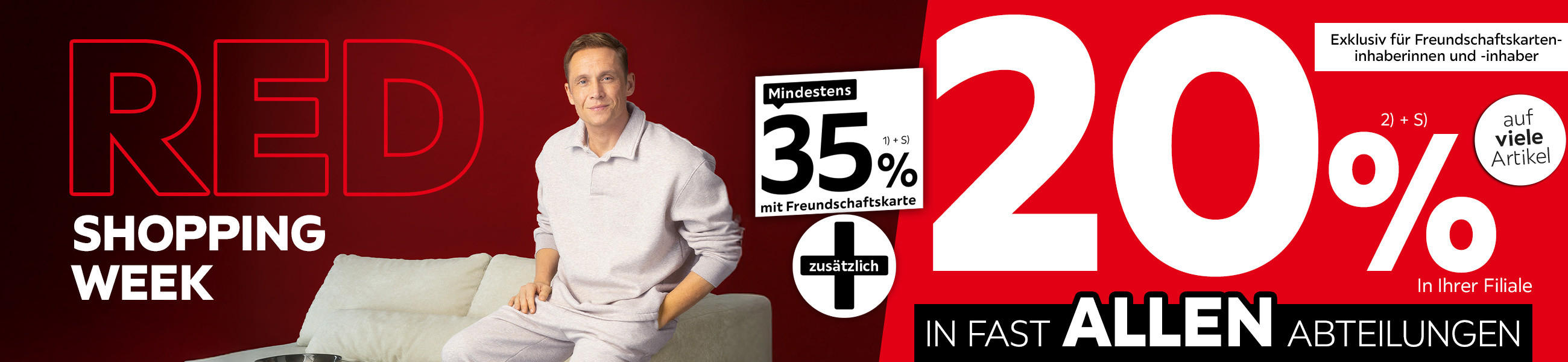 Red Shopping Week - 35% mit Freundschafskarte + 20% auf viele Artikel in Ihrer Filiale und in allen Abteilungen exklusiv für Freundschaftskarteninhaberinnen und -inhaber