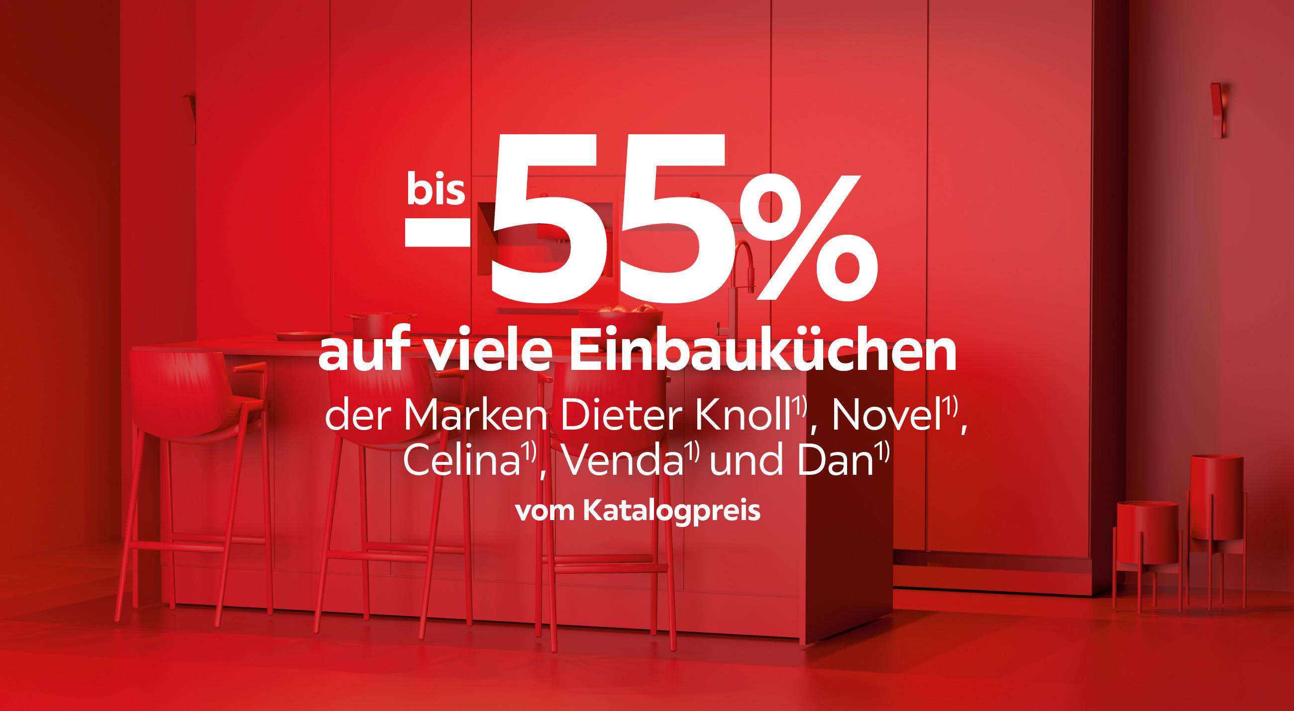 bis zu - 55% auf viele Einbauküchen der Marken Dieter Knoll 1), Novel 1), Celina 1), Venda 1) und Dan 1) vom Katalogpreis