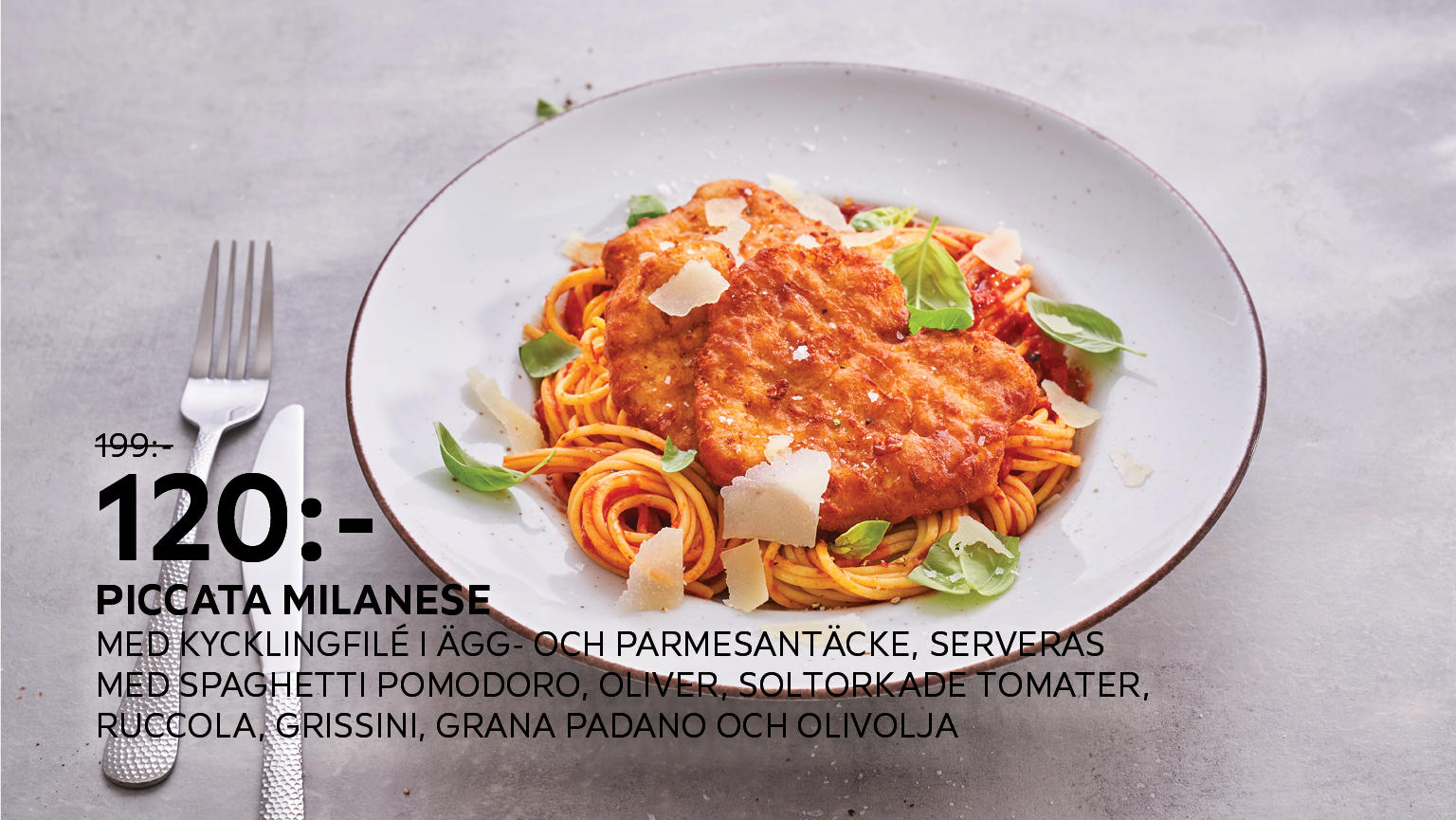 Piccata Milanese Kycklingfilé i ägg- och parmesantäcke, serveras med spaghetti pomodoro, oliver, soltorkade tomater, ruccola, grissini, Grana Padano och olivolja.