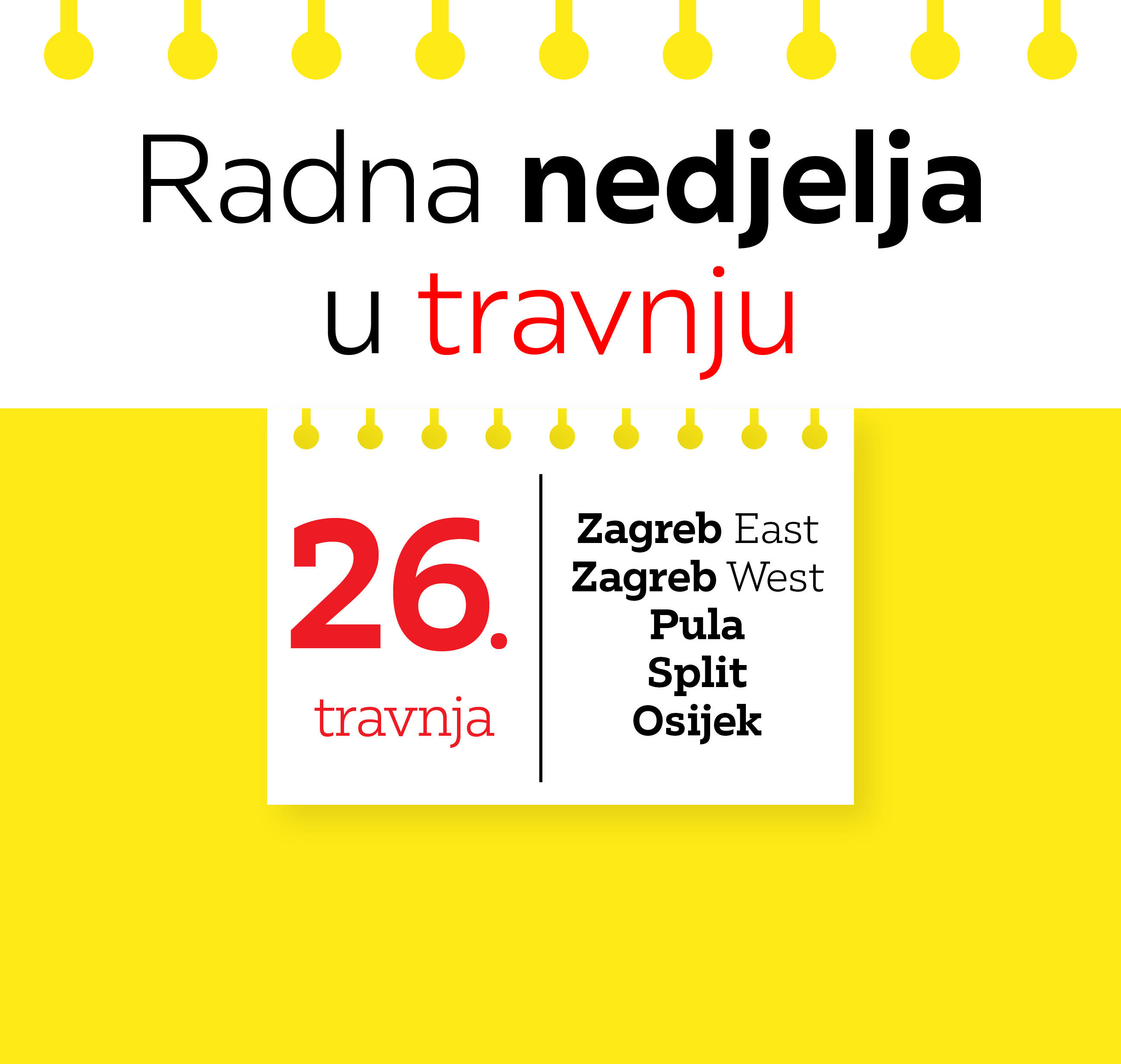 Radna nedjelja 26. travnja Lesnina Zagreb East i West, Pula, Split i Osijek