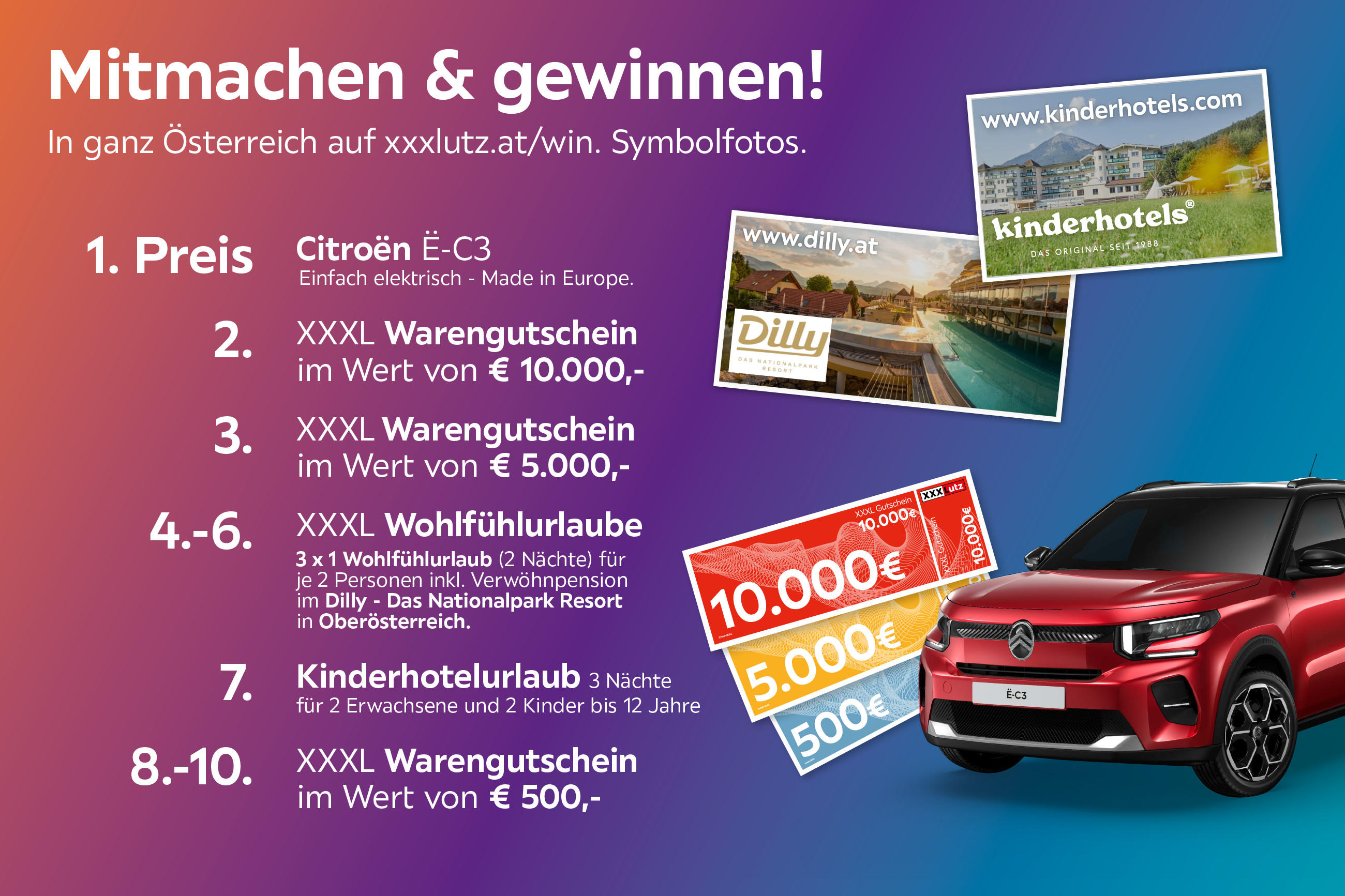 Mitmachen & gewinnen! In Österreich auf xxxlutz.at/win. 1. Preis Citroën Ë-C3. 2.–3. Gutscheine €10.000/€5.000. 4.–6. Wohlfühlurlaube. 7. Kinderhotel. 8.–10. Gutscheine €500.