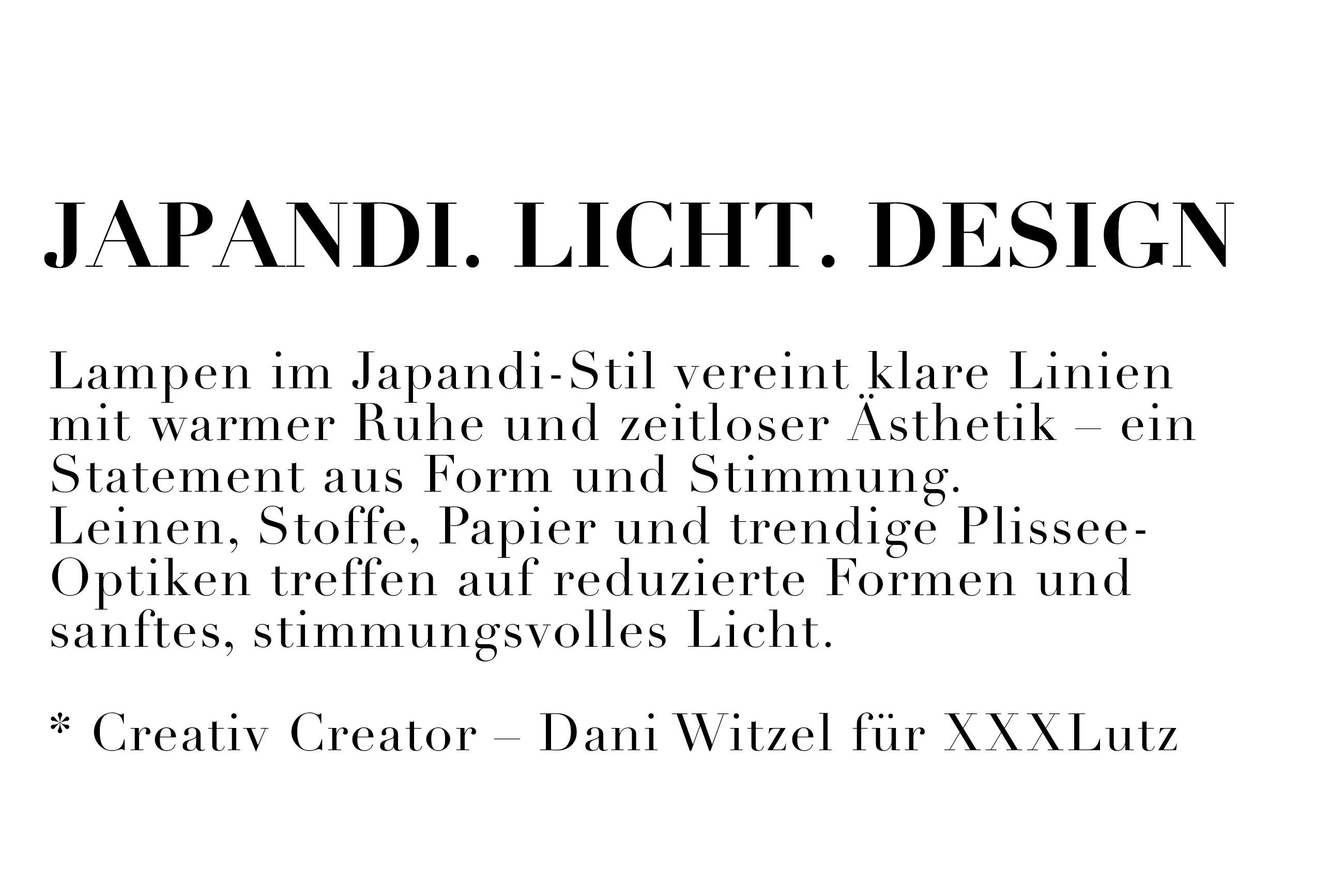 Lampen im Japandi Stil vereint klare Linien mit warmer Ruhe und zeitloser Ästehtik - ein Statement aus Form und Stimmung. Leinen, Stoffe, Papier und trendige Plissee-Optiken treffen auf reduzierte Formen und sanftes, stimmungsvolles Licht.