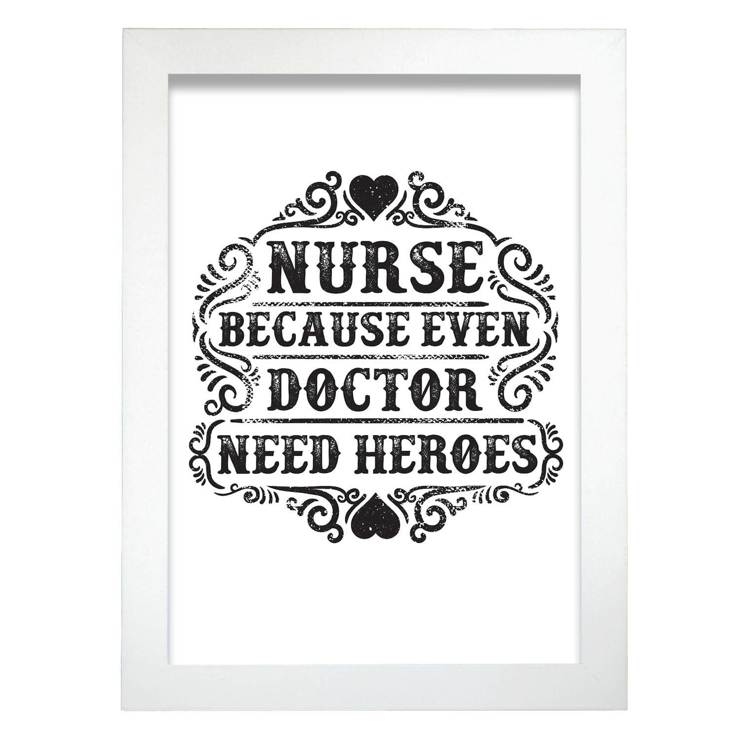 POSTER Krankenschwester, Weil Sogar Arzt Helden A4 Weißer Rahmen - Weiß, Papier (29.7/5/21cm) - Nacnic