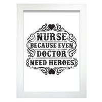 POSTER Krankenschwester, Weil Sogar Arzt Helden A4 Weißer Rahmen - Weiß, Papier (29.7/5/21cm) - Nacnic