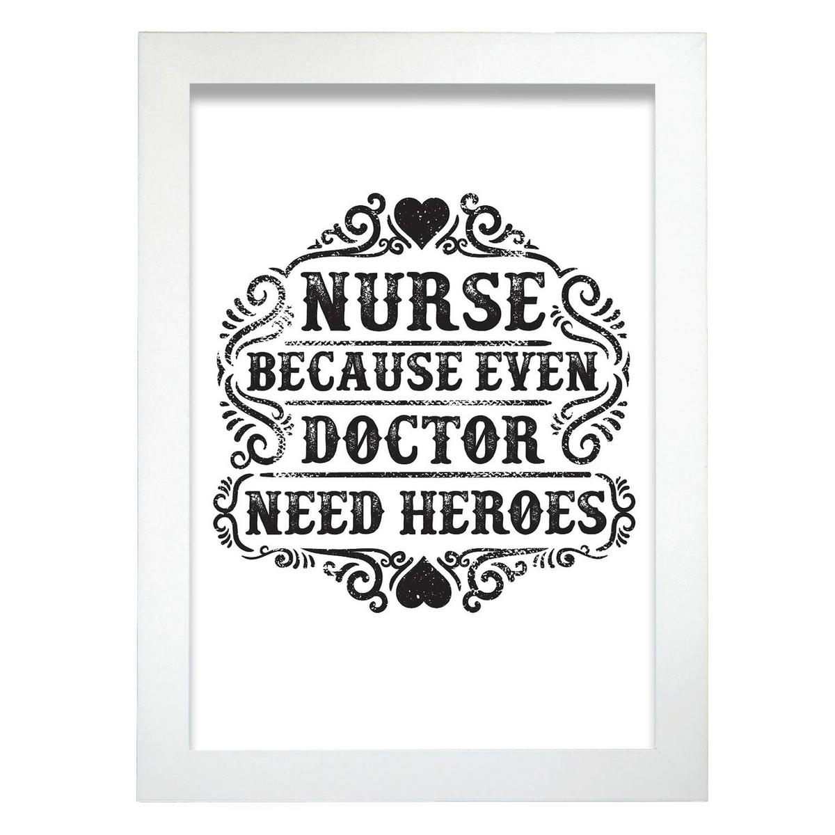 POSTER Krankenschwester, Weil Sogar Arzt Helden A4 Weißer Rahmen - Weiß, Papier (29.7/5/21cm) - Nacnic