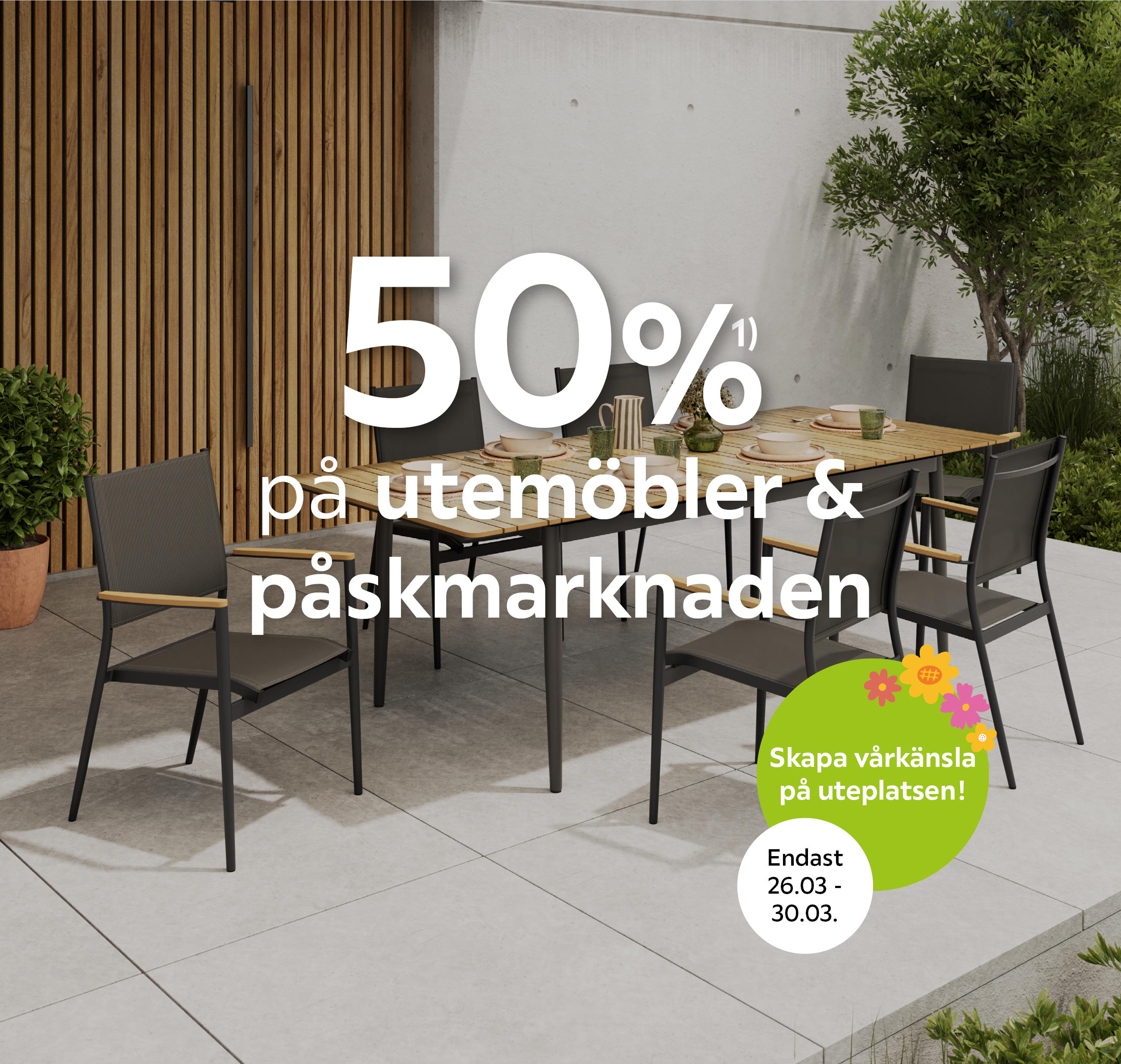 50%¹⁾ på utemöbler & påskmarknaden