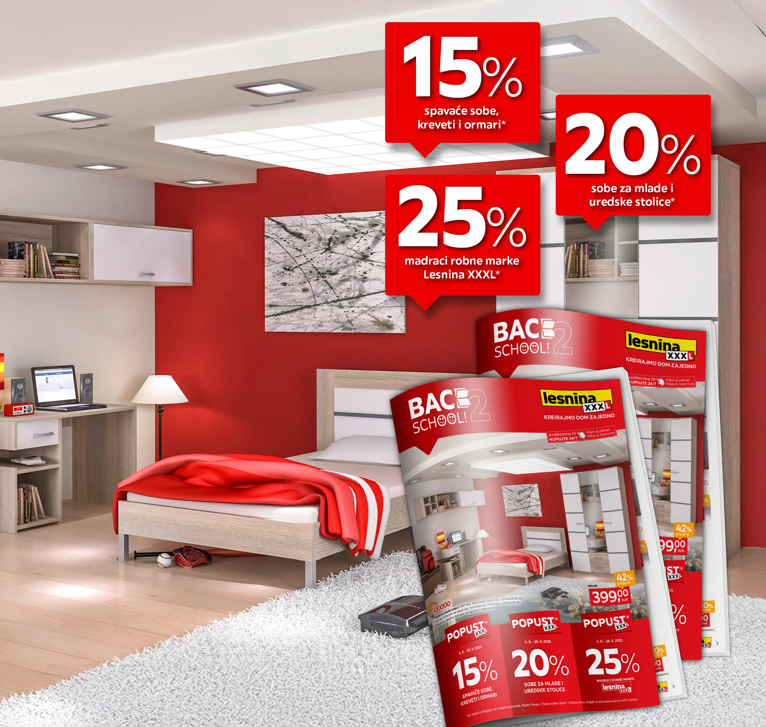 15% spavaće sobe, kreveti i ormari* 20% sobe za mlade i uredske stolice* 25% madraci robne marke Lesnina XXXL*