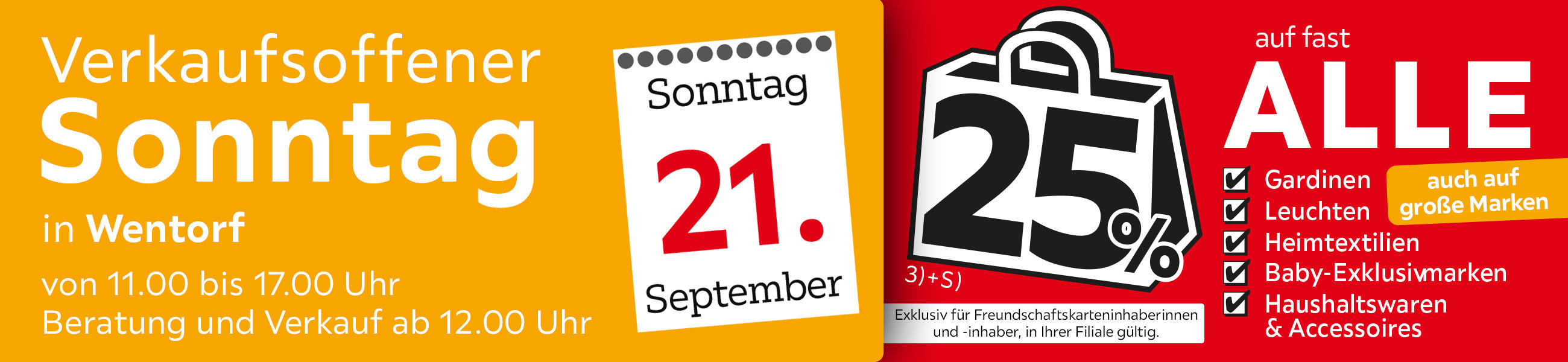 Verkaufsoffener Sonntag in Wentorf am 21.09. - 25% auf fast alle Gardinen, Leuchten, Heimtextilien Baby-Exklusivmarken Haushaltswaren &amp; Accessoires - Exklusiv für Freundschaftskarteninhaberinnen und - inhaber, in Ihrer Filiale gültig.