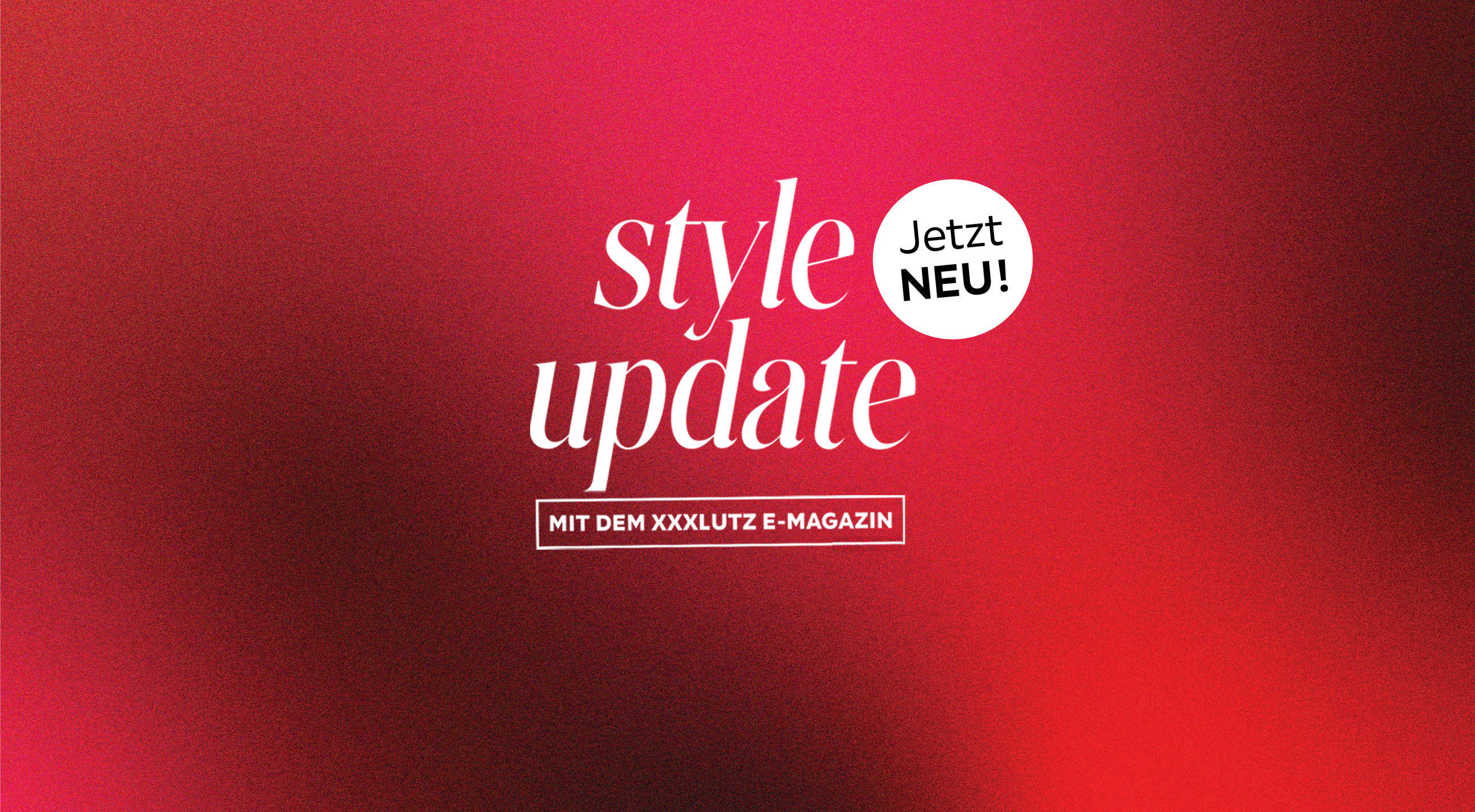 style update Mit dem XXXLutz E-Magazin Jetzt NEU