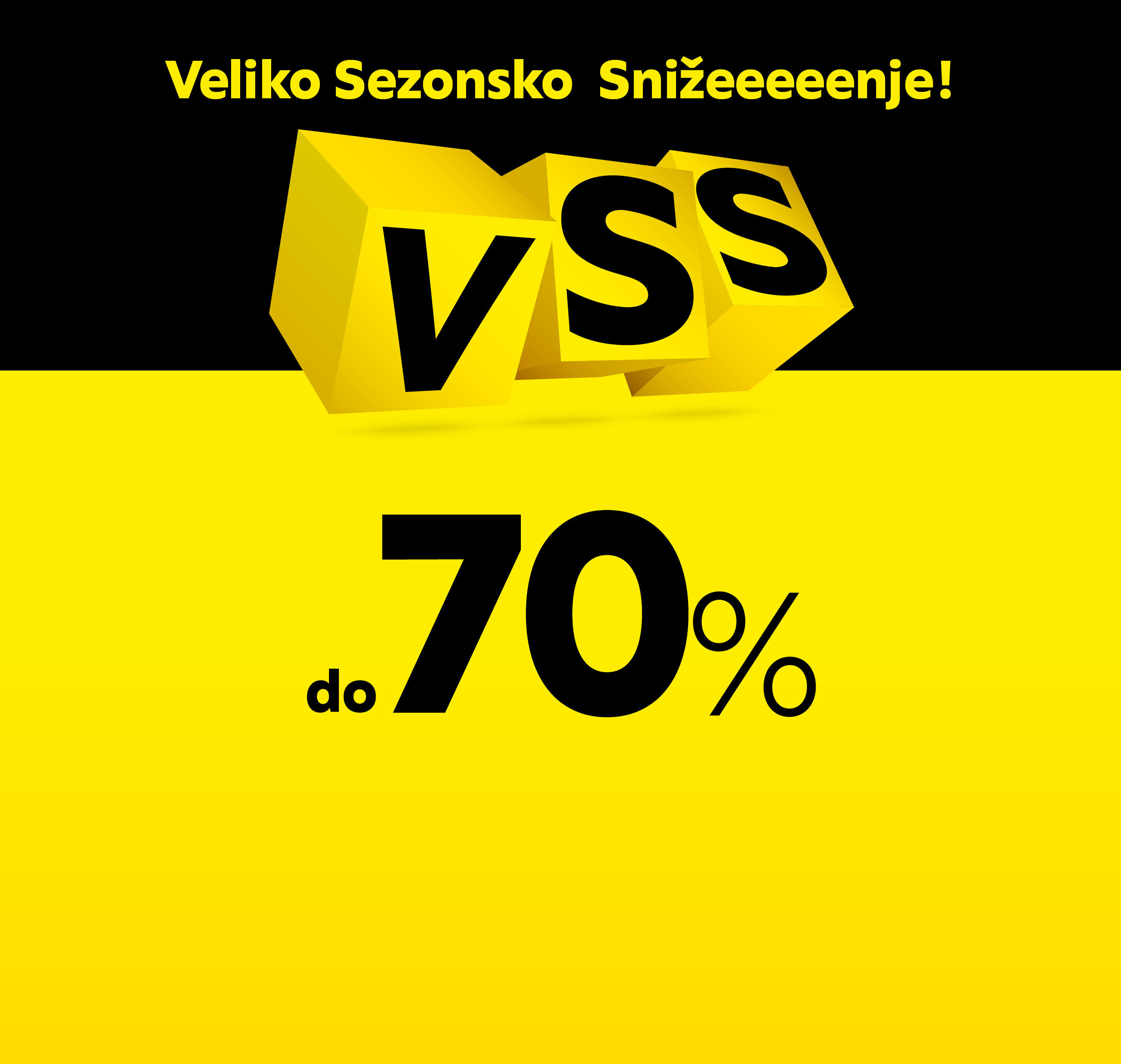Veliko sezonsko sniženje!* VSS do 70%
