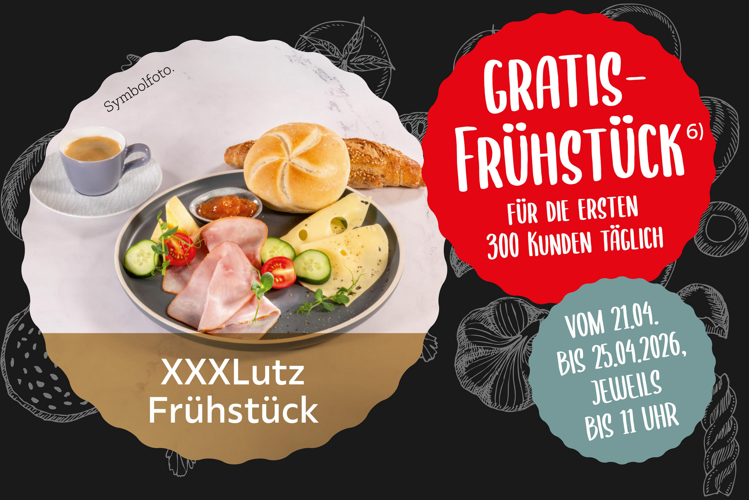 XXXLutz Frühstück. Gratis Frühstück für die ersten 300 Kunden täglich. Vom 21.04 bis 25.04.26 jeweils bis 11 Uhr.