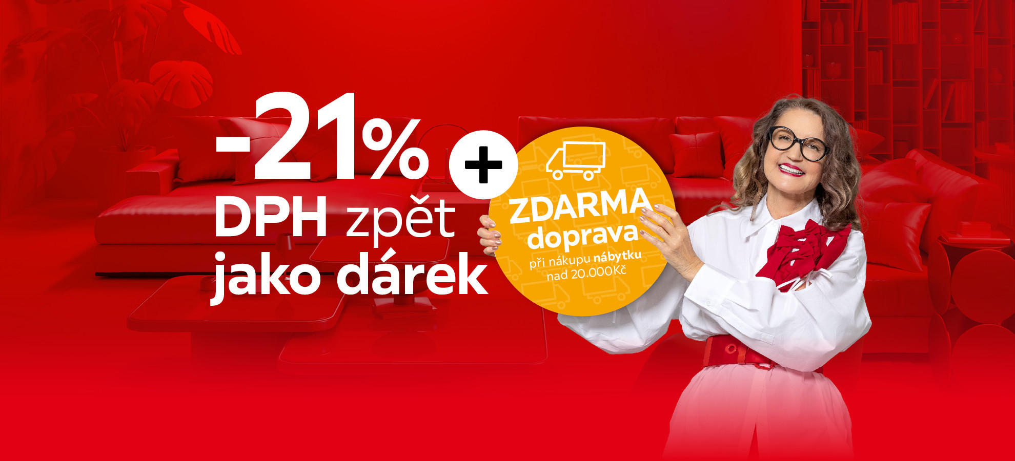 -21 % zpět jako dárek, doprava zdarma při nákupu nábytku nad 20 000 Kč