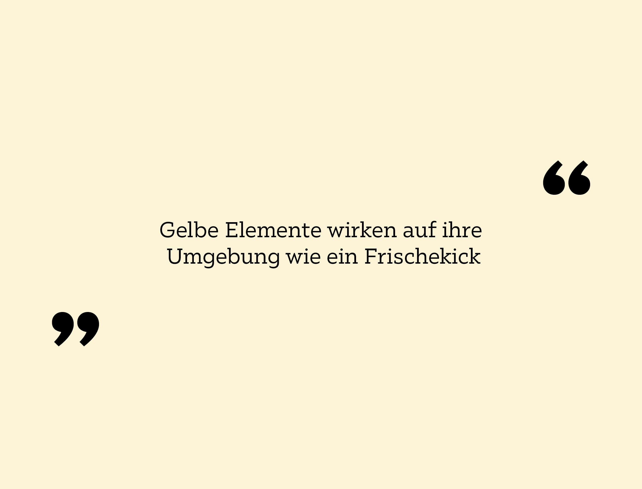 Gelbe Elemente wirken auf ihre Umgebung wie ein Frischekick