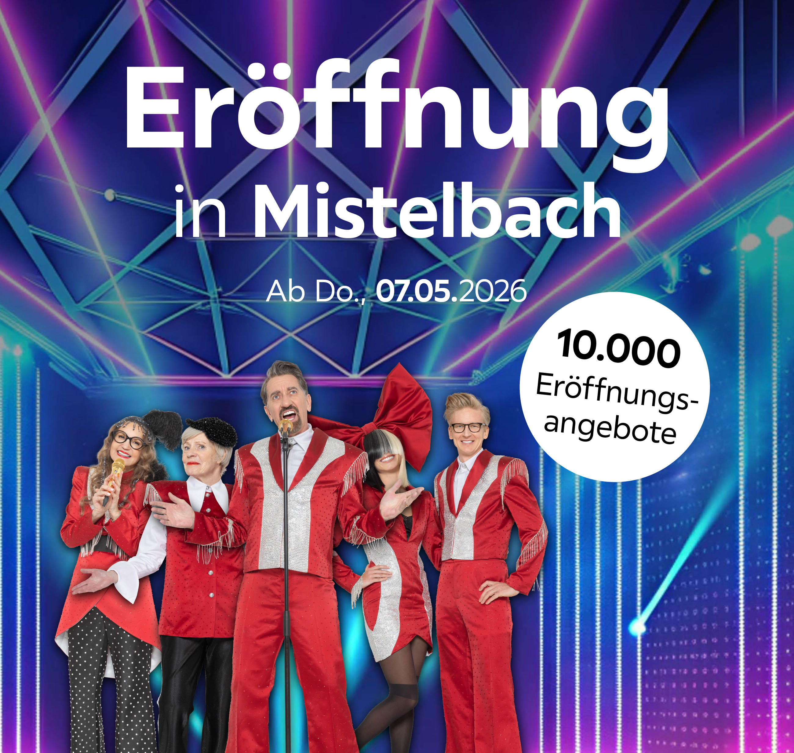 Eröffnung in Mistelbach Ab Do., 07.05.2026 10.000 Eröffnungsangebote