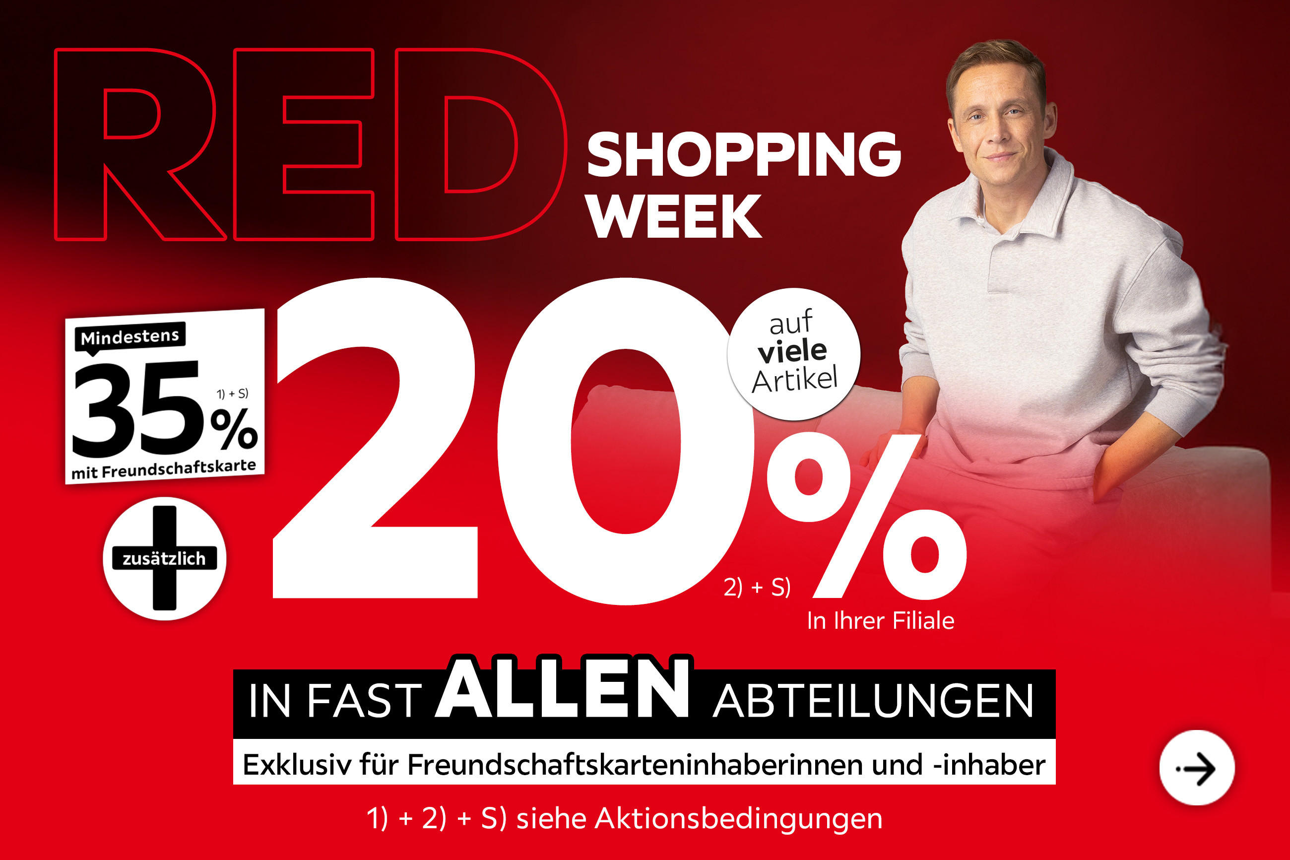 Red Shopping Week - 35% mit Freundschafskarte + 20% auf viele Artikel in Ihrer Filiale und in allen Abteilungen exklusiv für Freundschaftskarteninhaberinnen und -inhaber