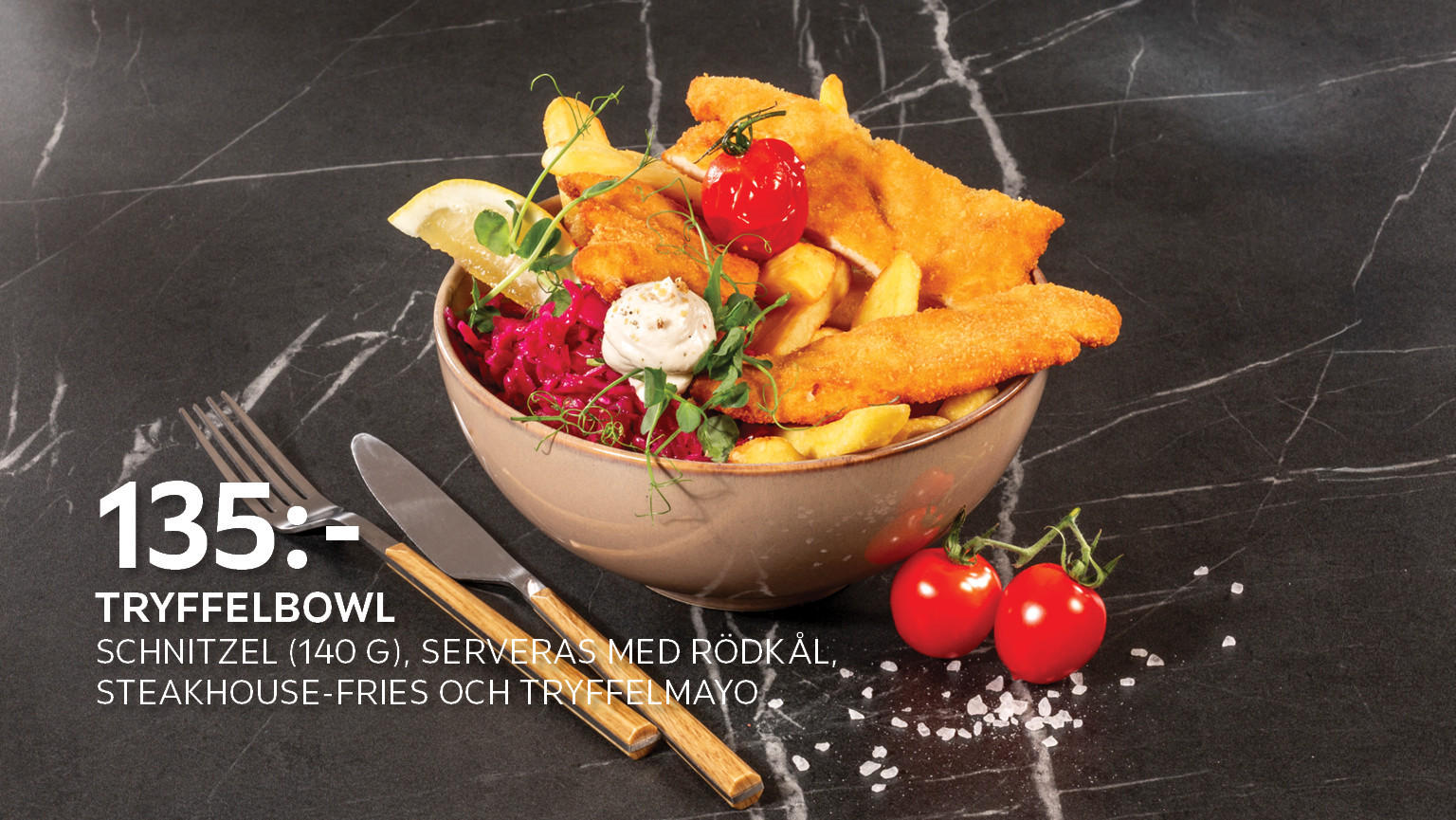 Tryffelbowl. Schnitzel (140 g), serveras med rödkål, steakhouse-fries och tryffelmayo. 135,00 SEK