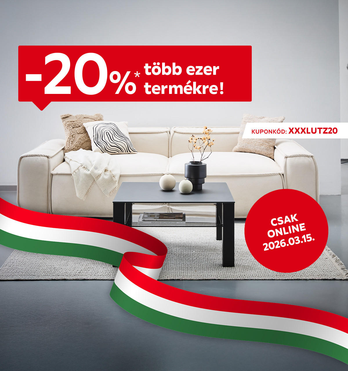 2026.03.15-én 20% kedvezményt adunk több ezer termékre csak online az XXXLUTZ20 kuponkóddal. További információért kattintson a „Kivételek és részletek” gombra.